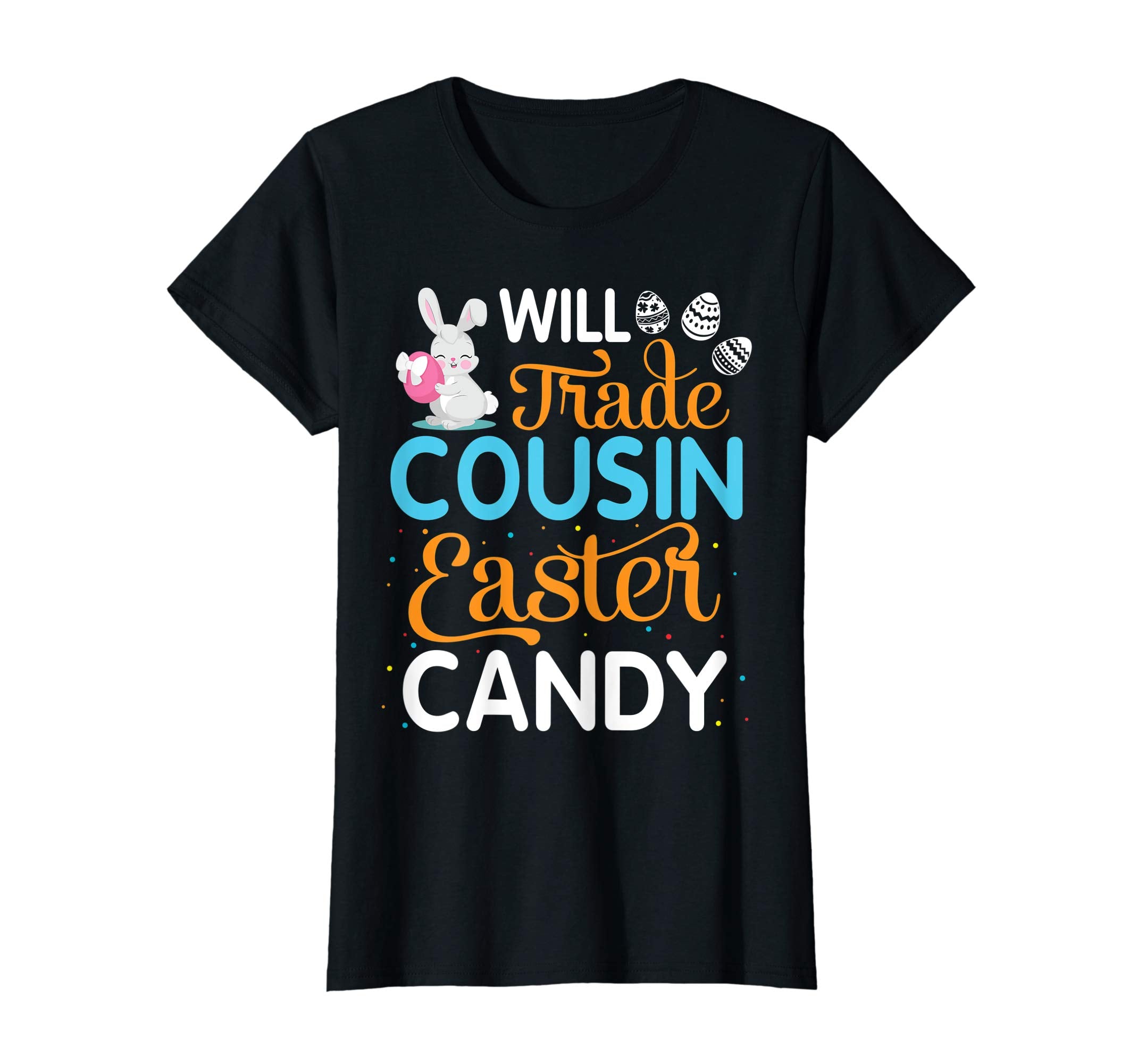 Rabbit Easter Eggs Will Trade Cousin For Easter Candy Shirt