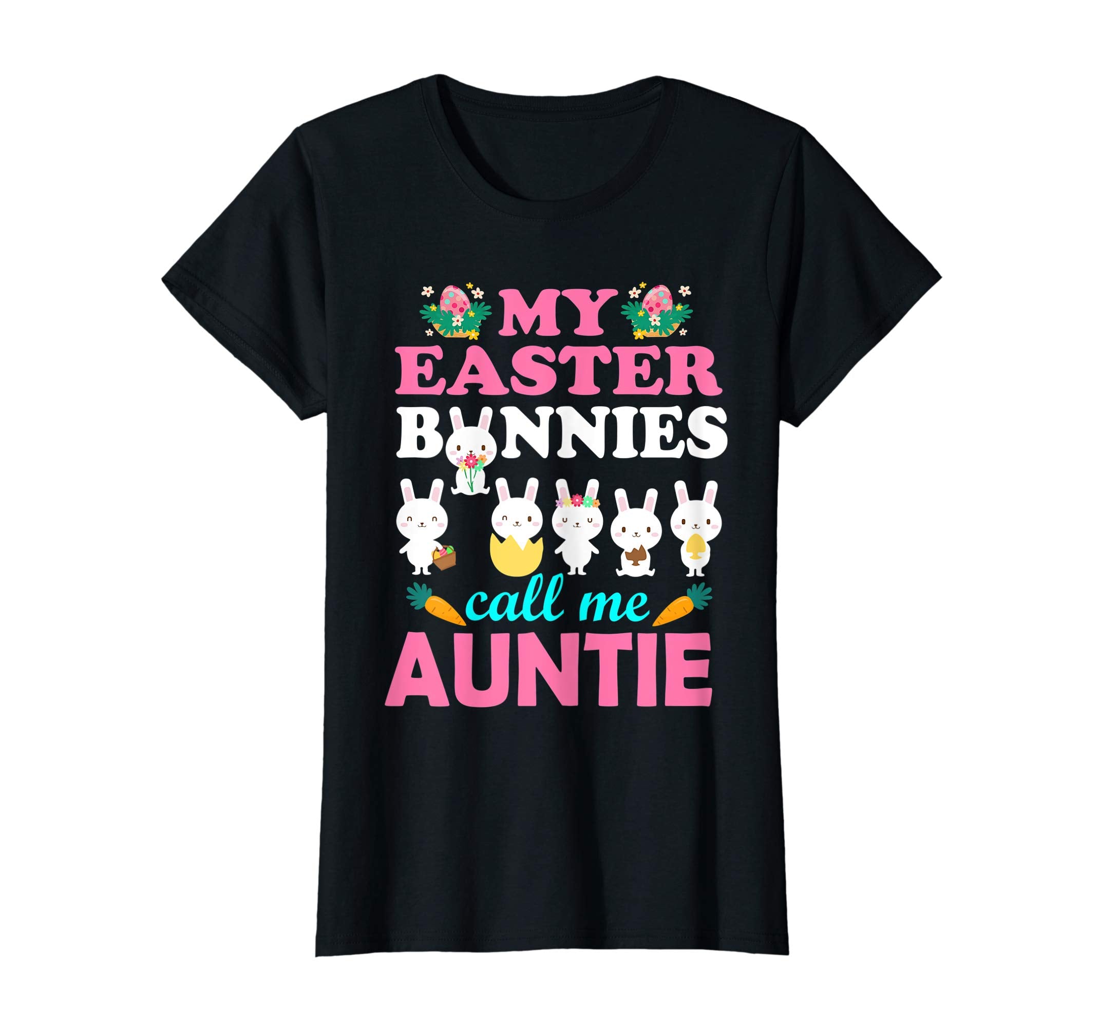 My Easter Bunnies Call Me Auntie Easter Eggs Carrot Shirt