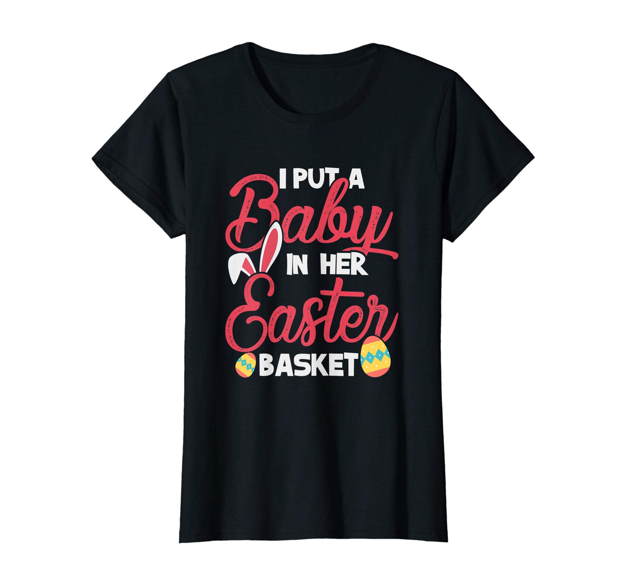 I put baby in her Easter Basket tshirt Easter Day