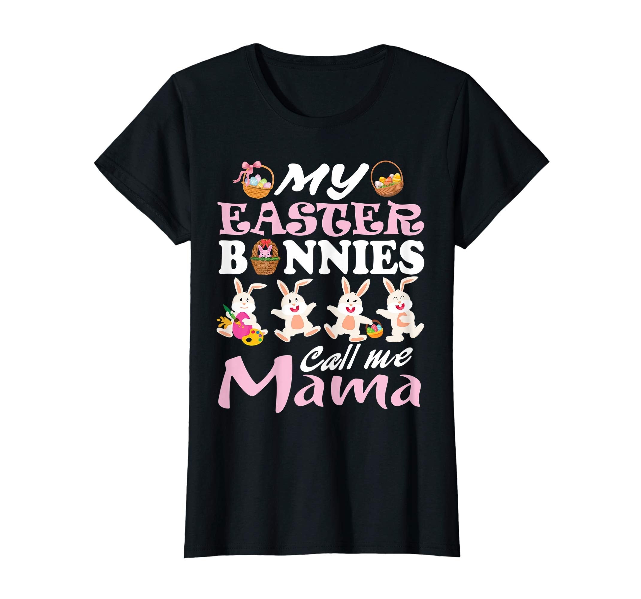 My Easter Bunnies Call Me Mama Easter Eggs Happy Shirt