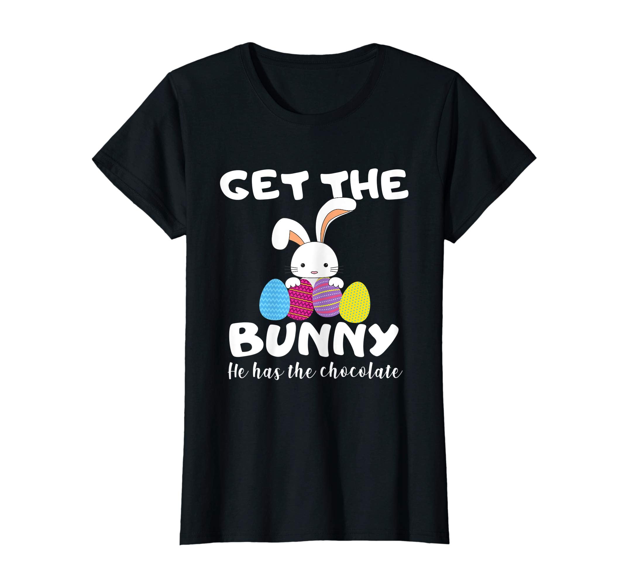 Cute Easter Gift Shirt Get the Bunny He Has the Chocolate