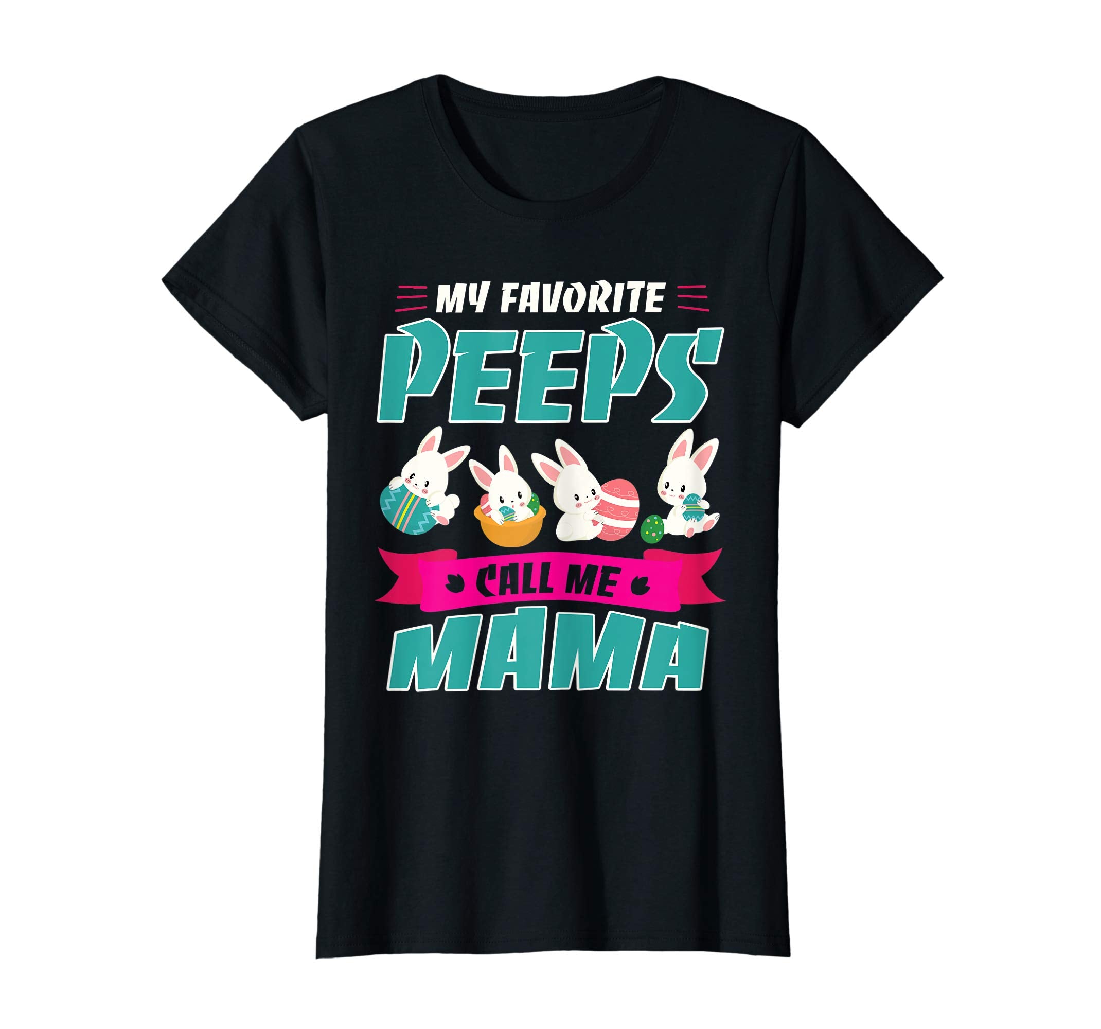 Bunnies &amp; Eggs My Favorite Peeps Call Me Mama Easter Shirt