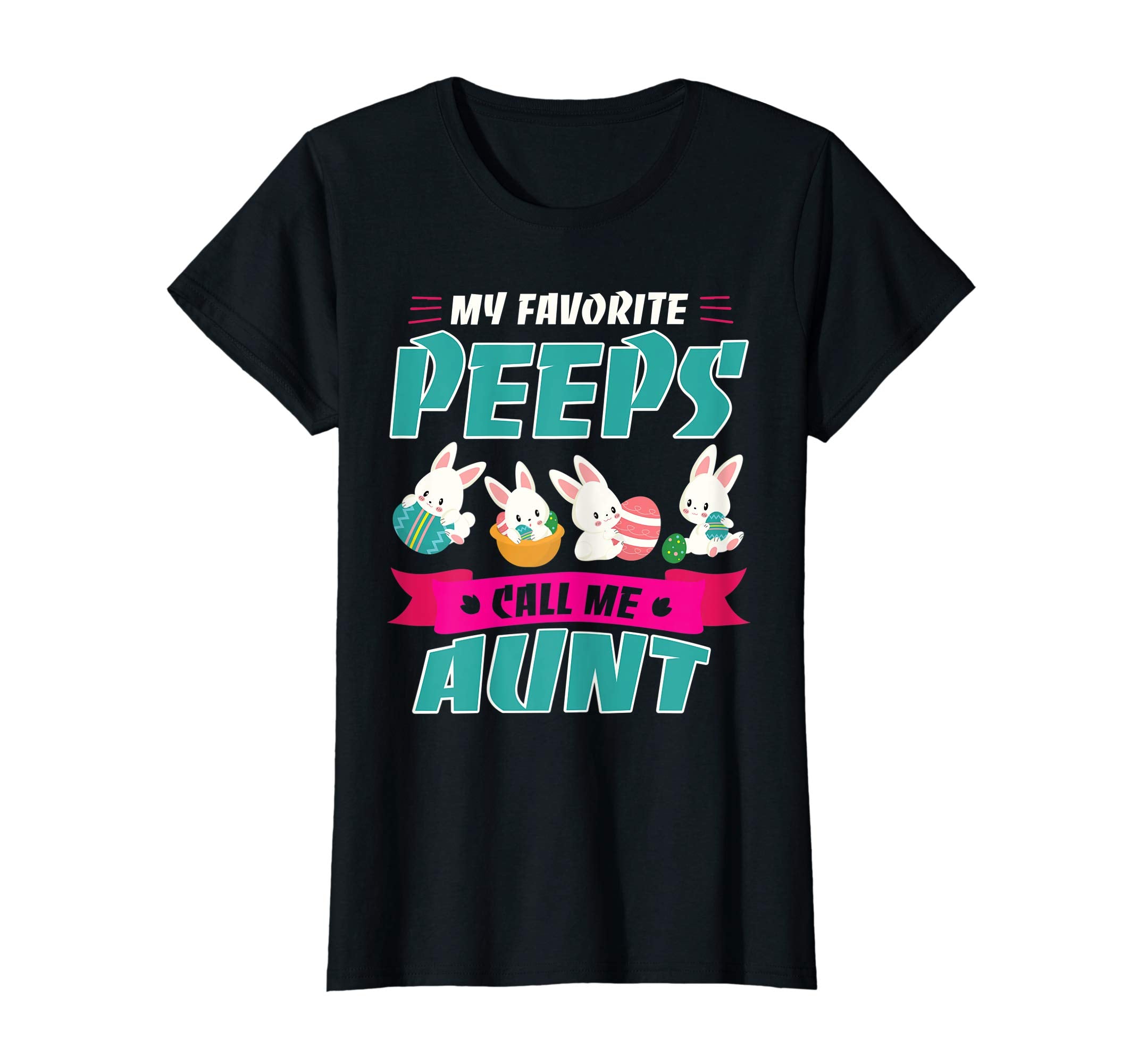 Bunnies &amp; Eggs My Favorite Peeps Call Me Aunt Easter Shirt