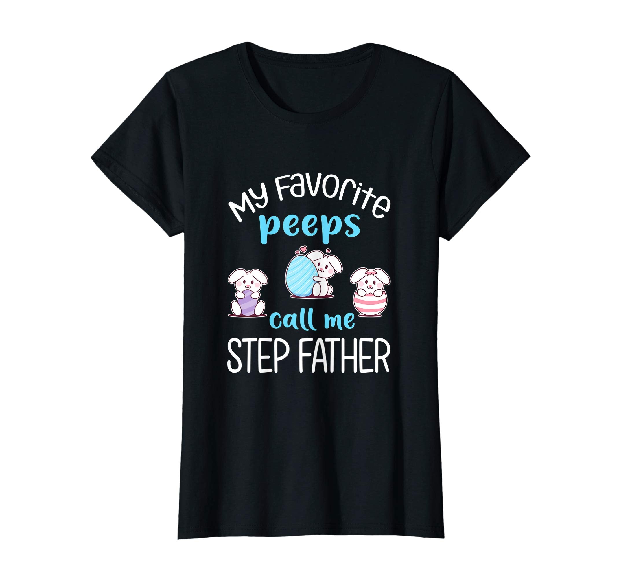 My Favorite Peeps Call Me Step Father Tshirt Happy Easter Da