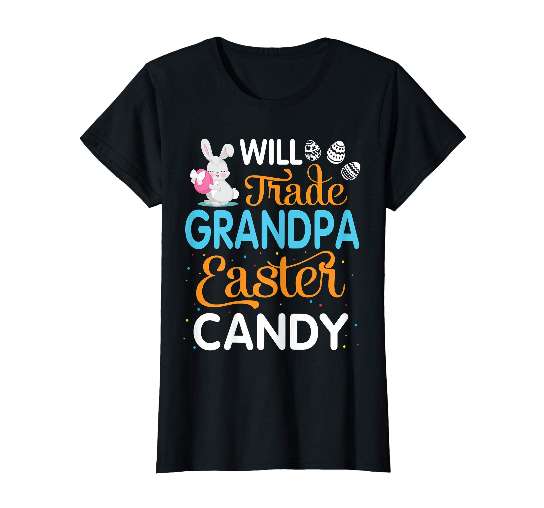 Rabbit Easter Eggs Will Trade Grandpa For Easter Candy Shirt
