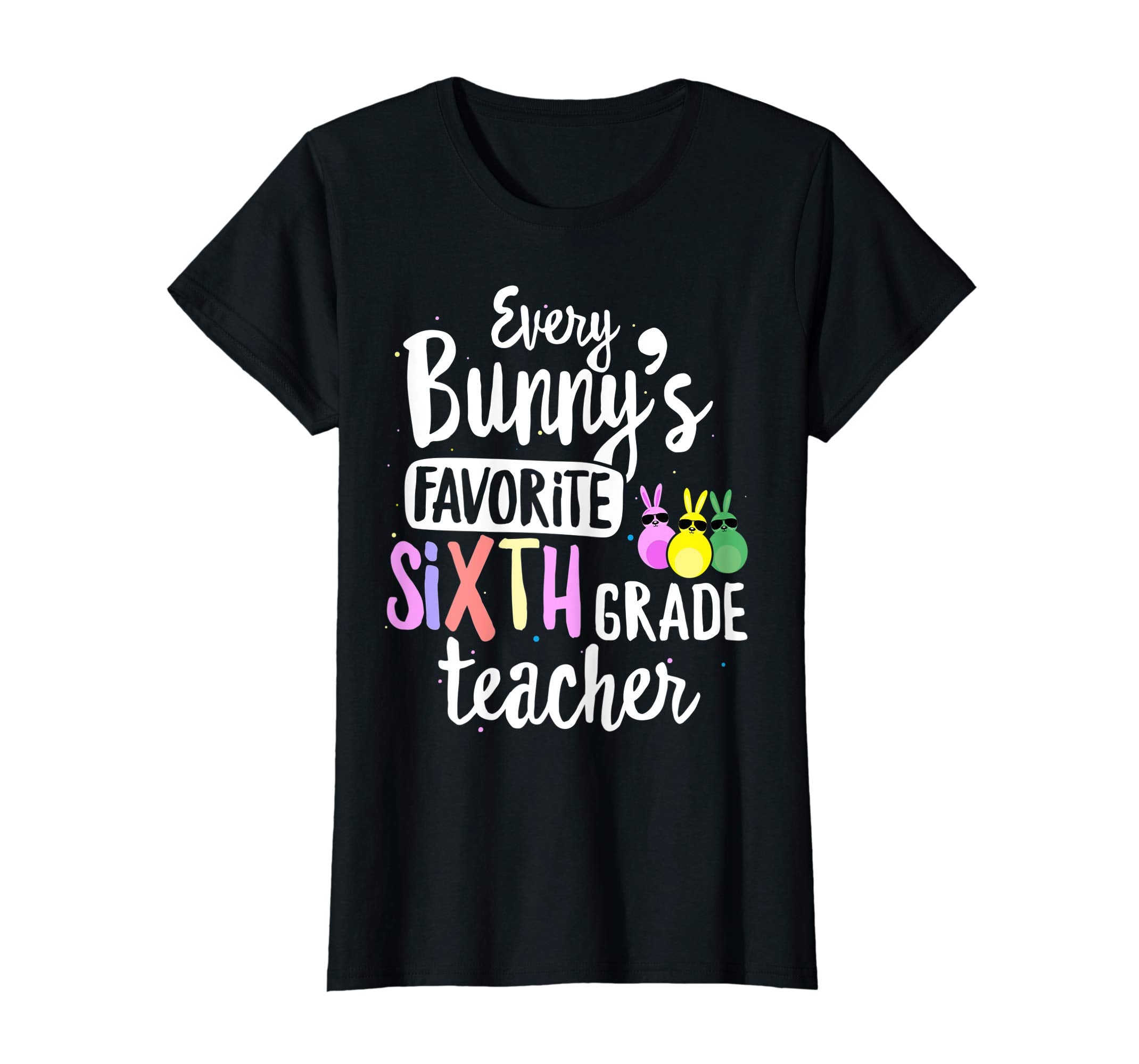 Every Bunny's Favorite 6th Grade Teacher Easter Gift T-shirt