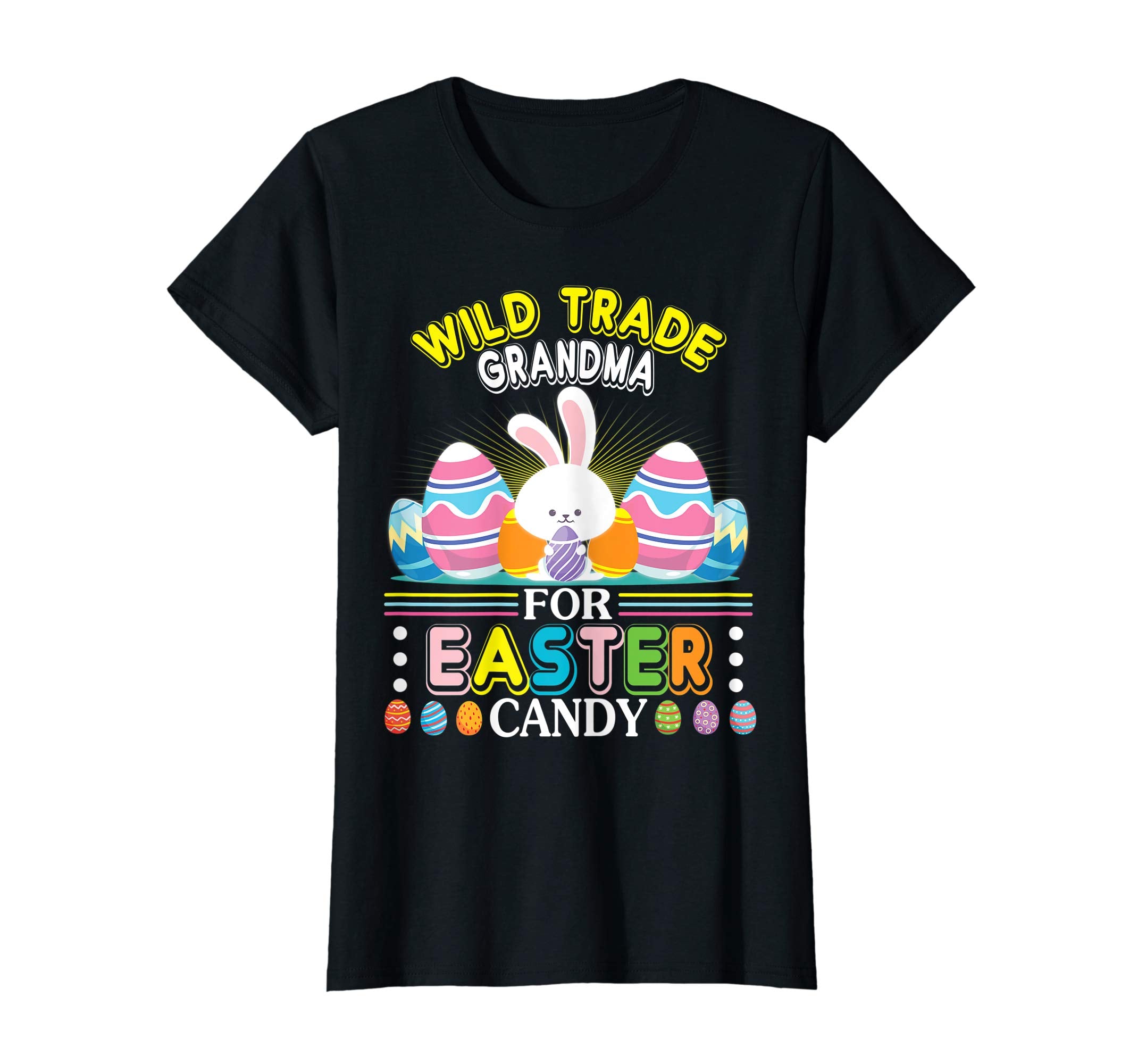 Bunny &amp; Easter Egg Will Trade Grandma For Easter Candy Shirt