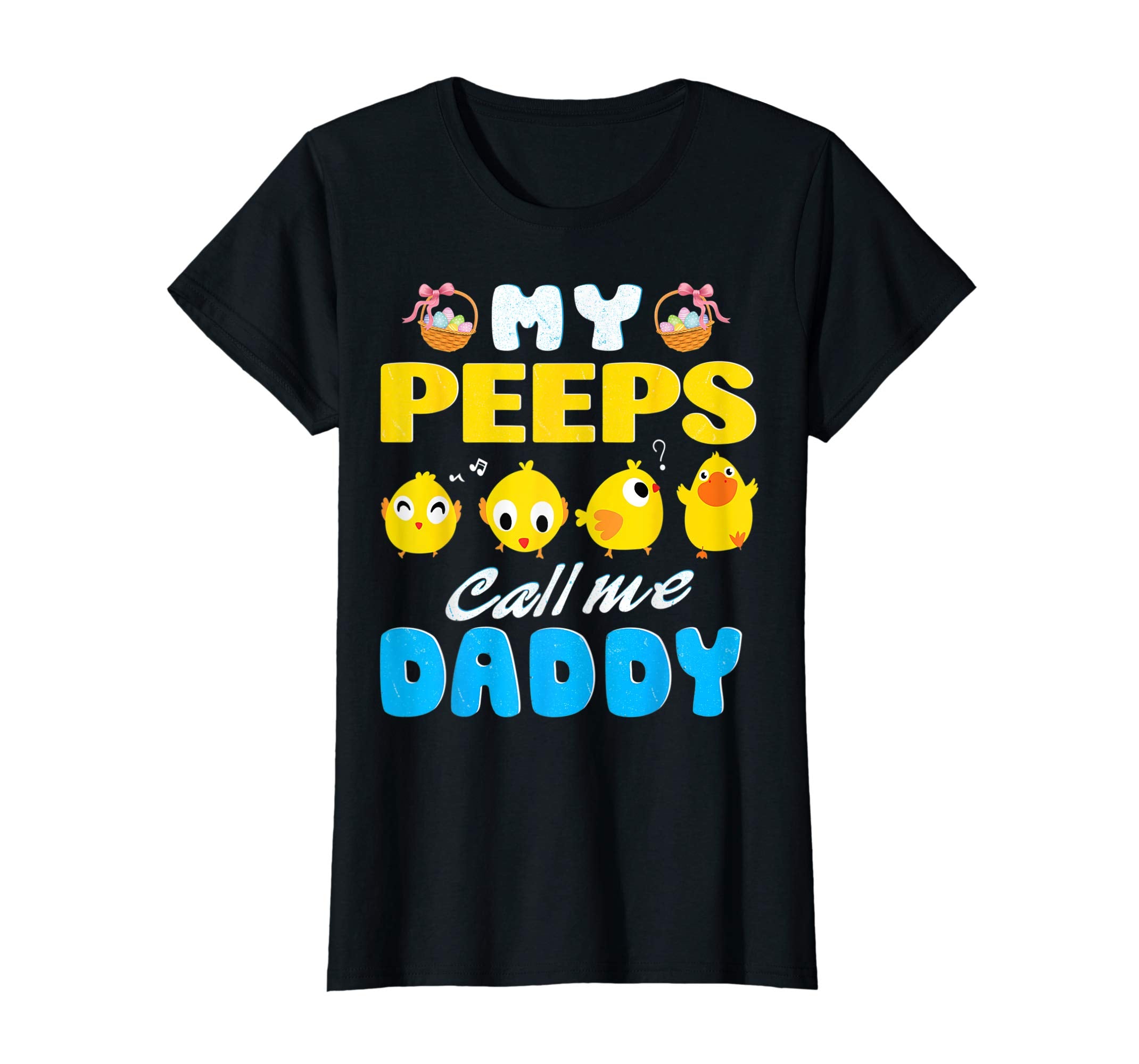 My Peeps Chicks Call Me Daddy Happy Easter Day Cute Shirt