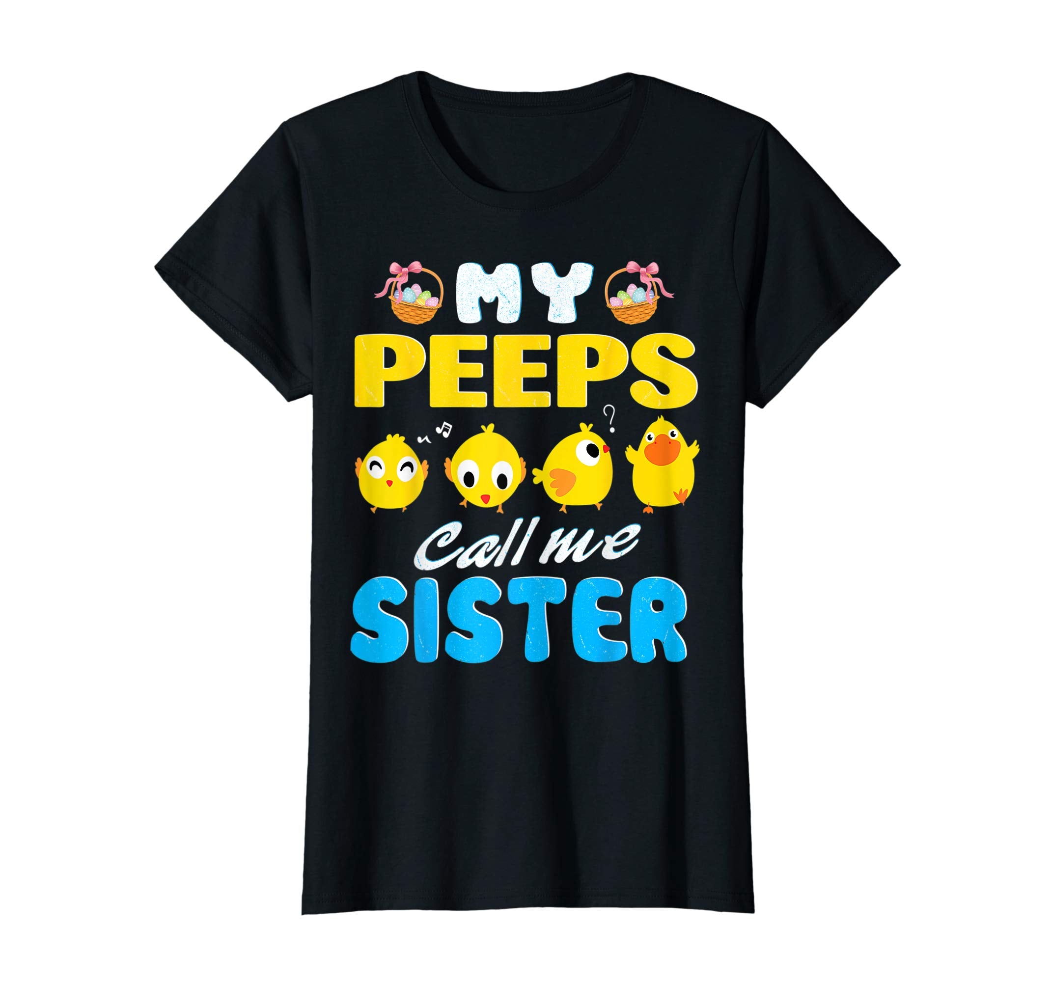 My Peeps Chicks Call Me Sister Happy Easter Day Cute Shirt