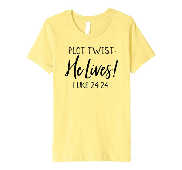 Plot Twist He Lives Jesus Is Alive Luke 24 Easter Tee Shirt