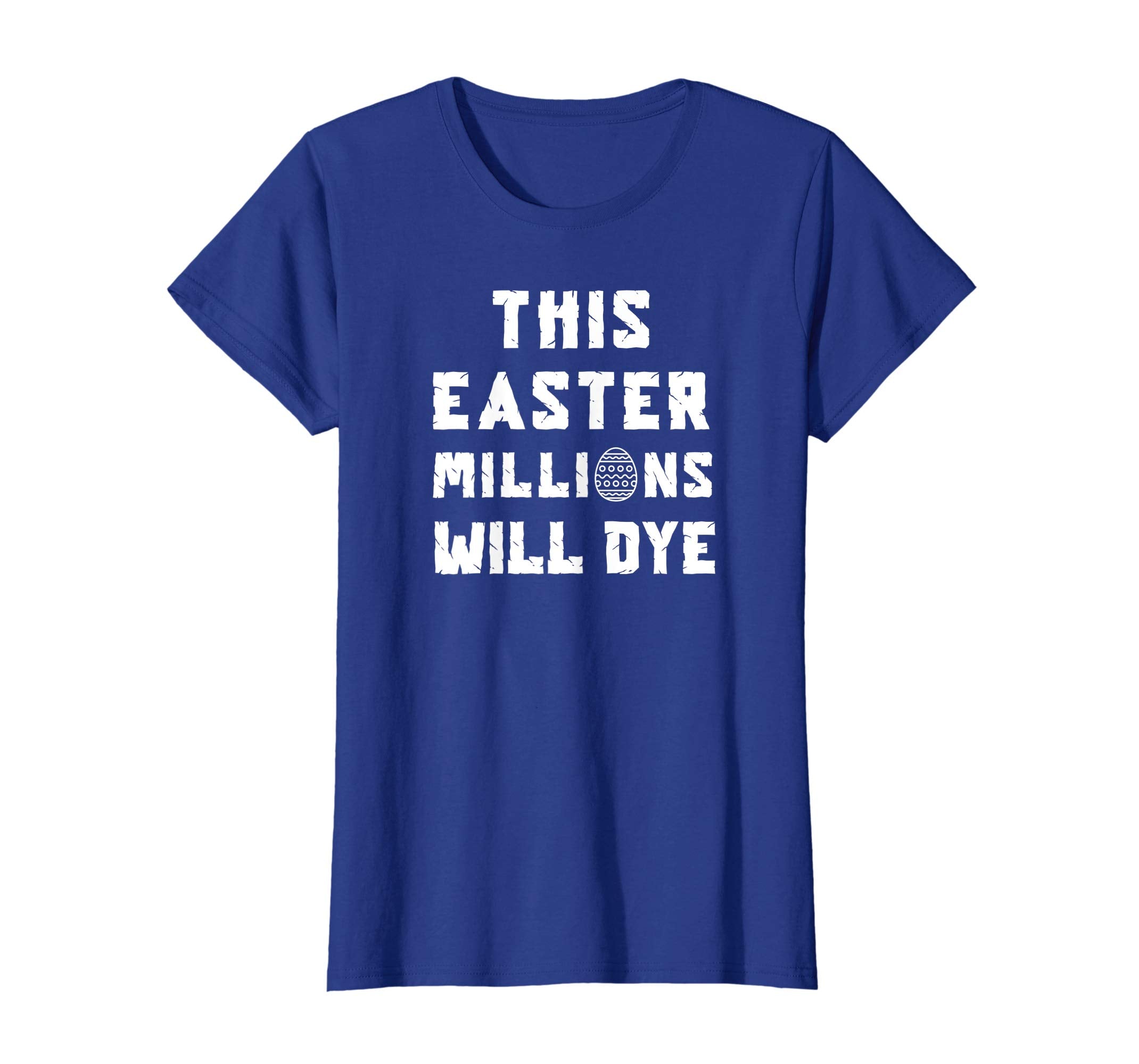 Funny Easter Egg T Shirt: This Easter Millions Will Dye