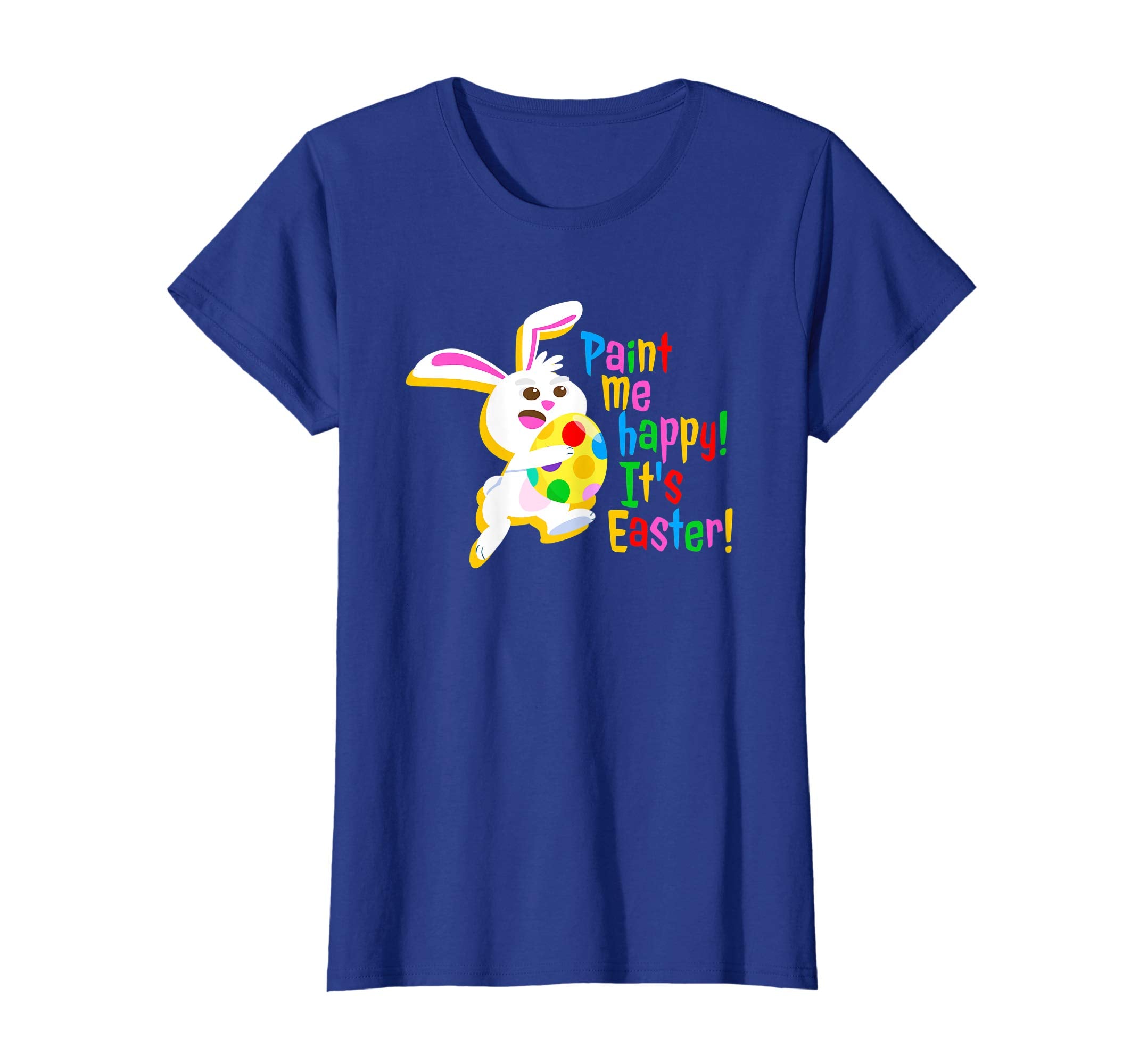 Paint Me Happy! It's Easter T Shirt Easter Bunny Easter Egg