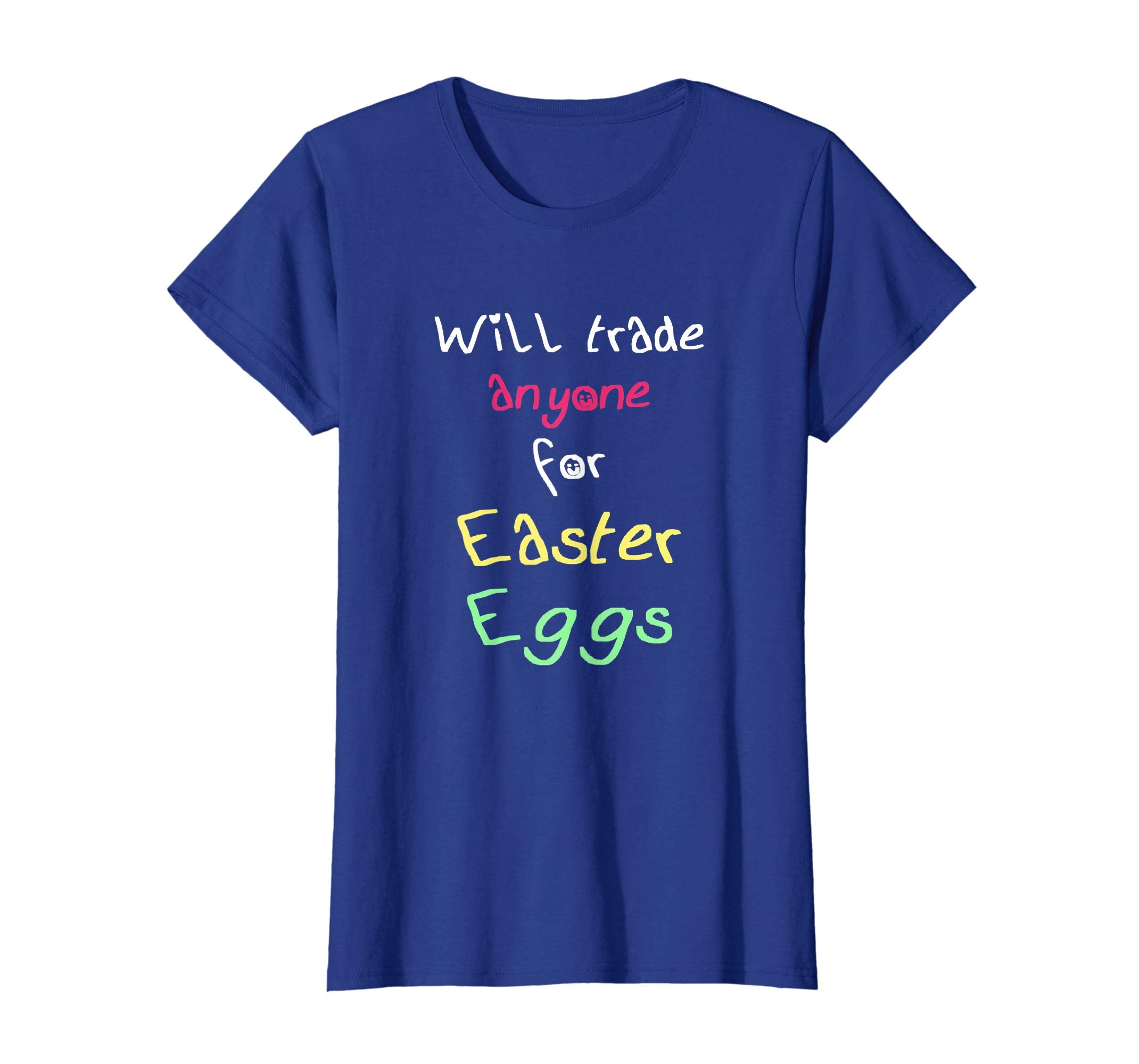 Will Trade Anyone For Easter Eggs Funny Easter Gift T-Shirt