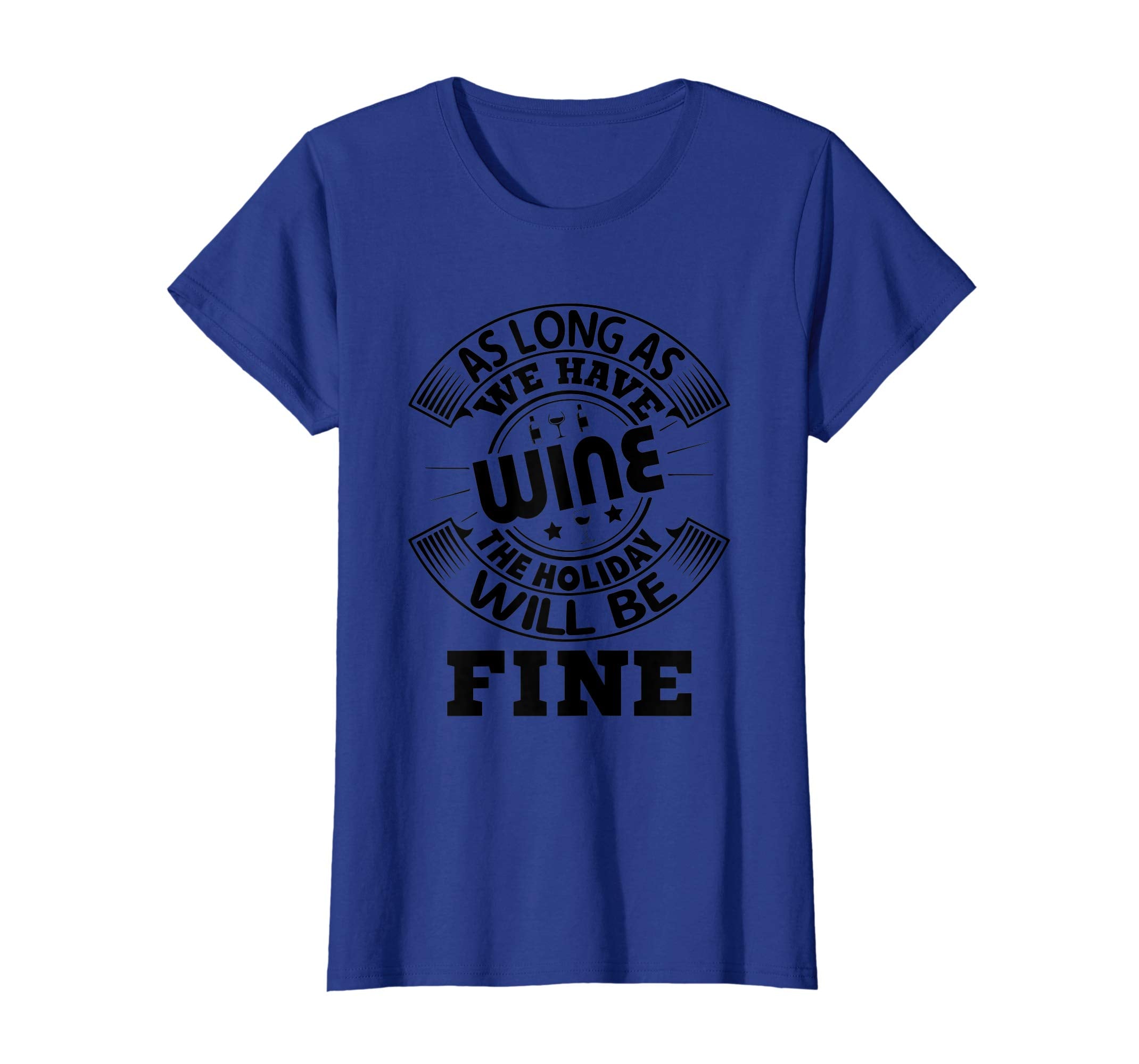 Funny We Have Wine The Holiday Will Be fine Easter Shirt