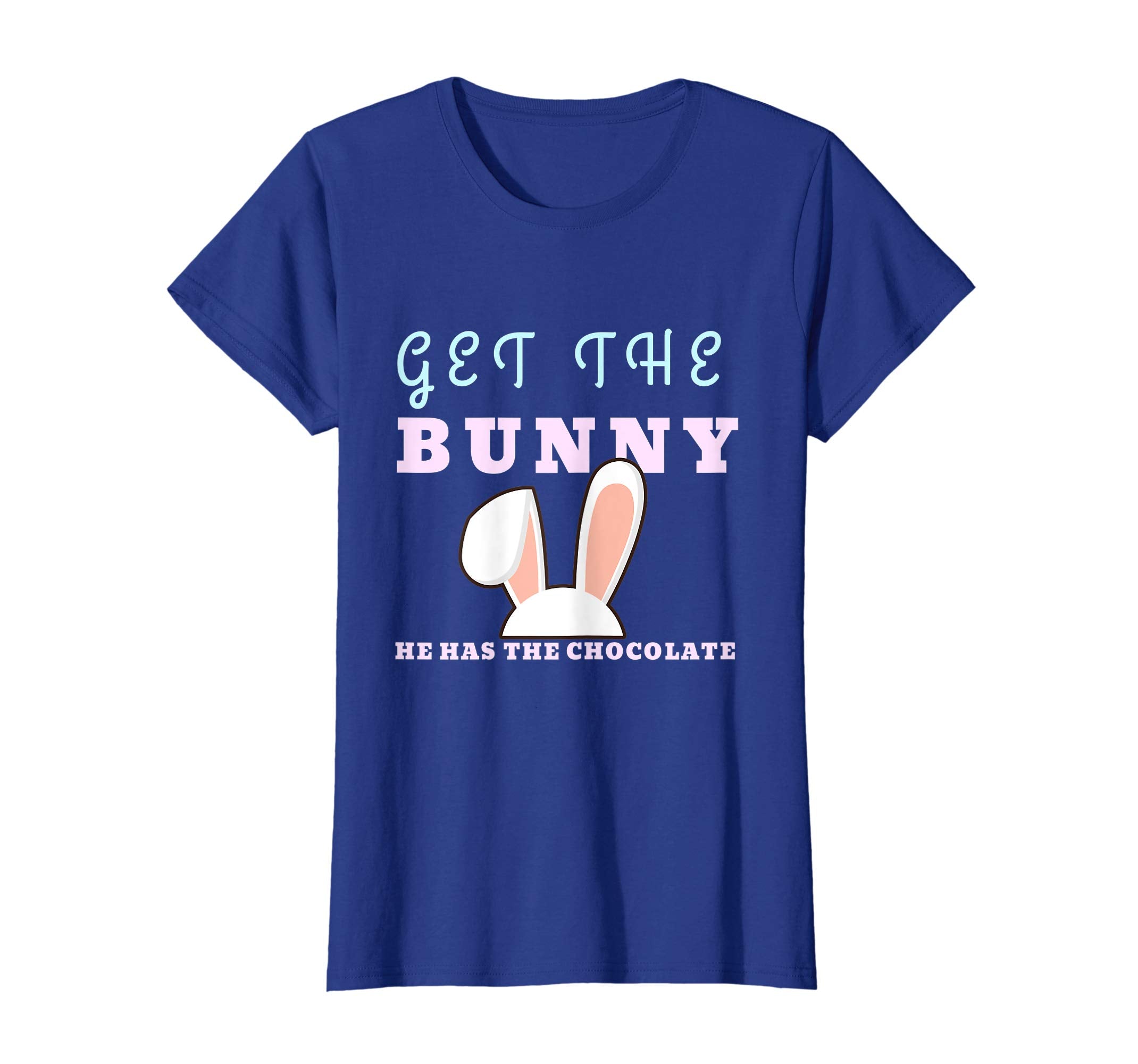 Funny Easter Gift Shirt Get The Bunny He Has Chocolate