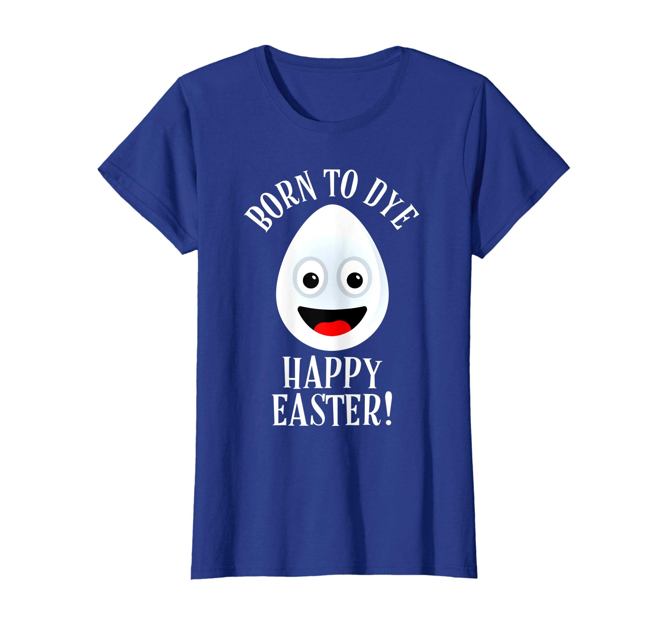Funny Easter T Shirt: Born To Dye Happy Easter