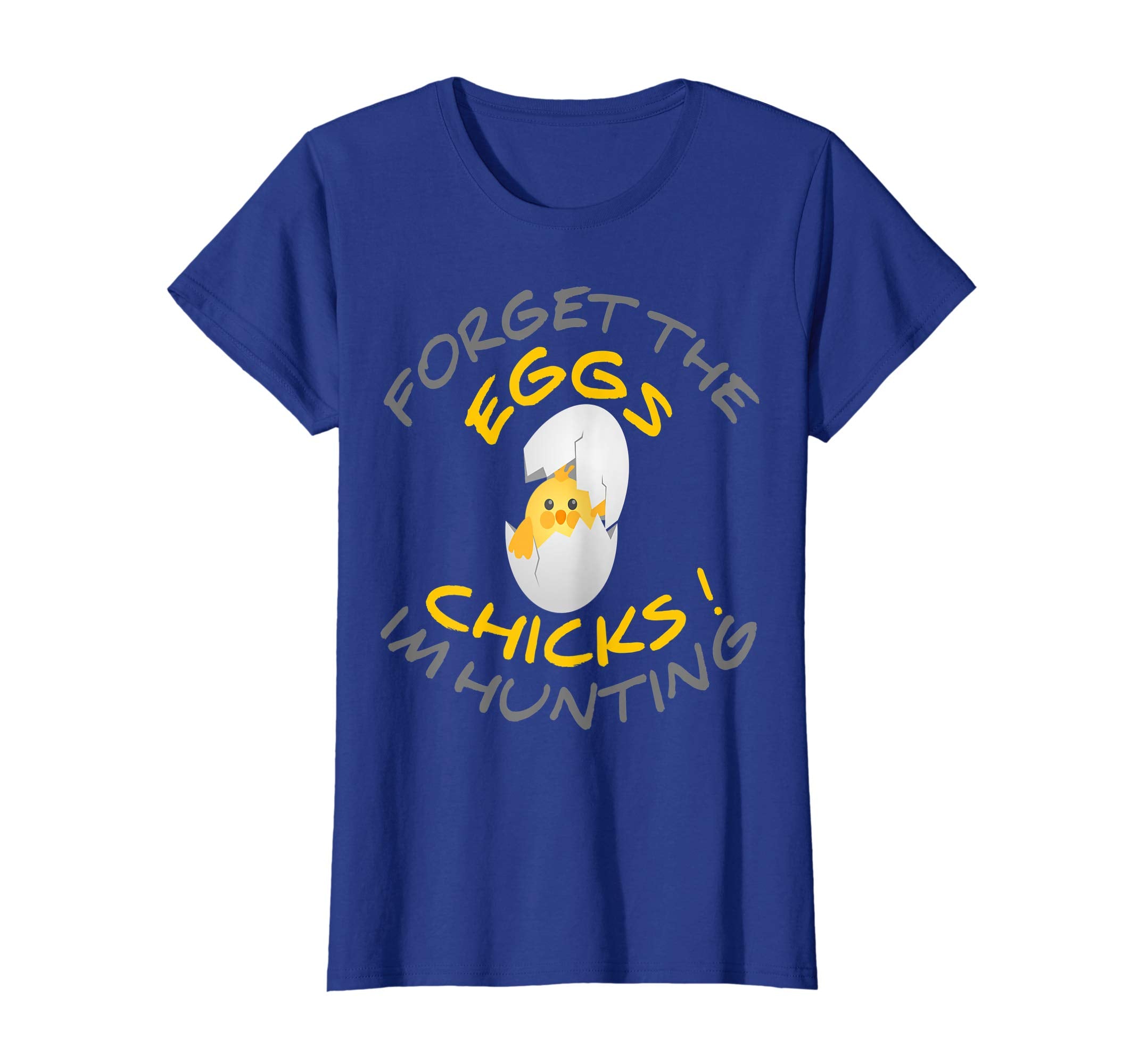 Funny Easter T-Shirt Forget the Eggs I'm hunting Chicks
