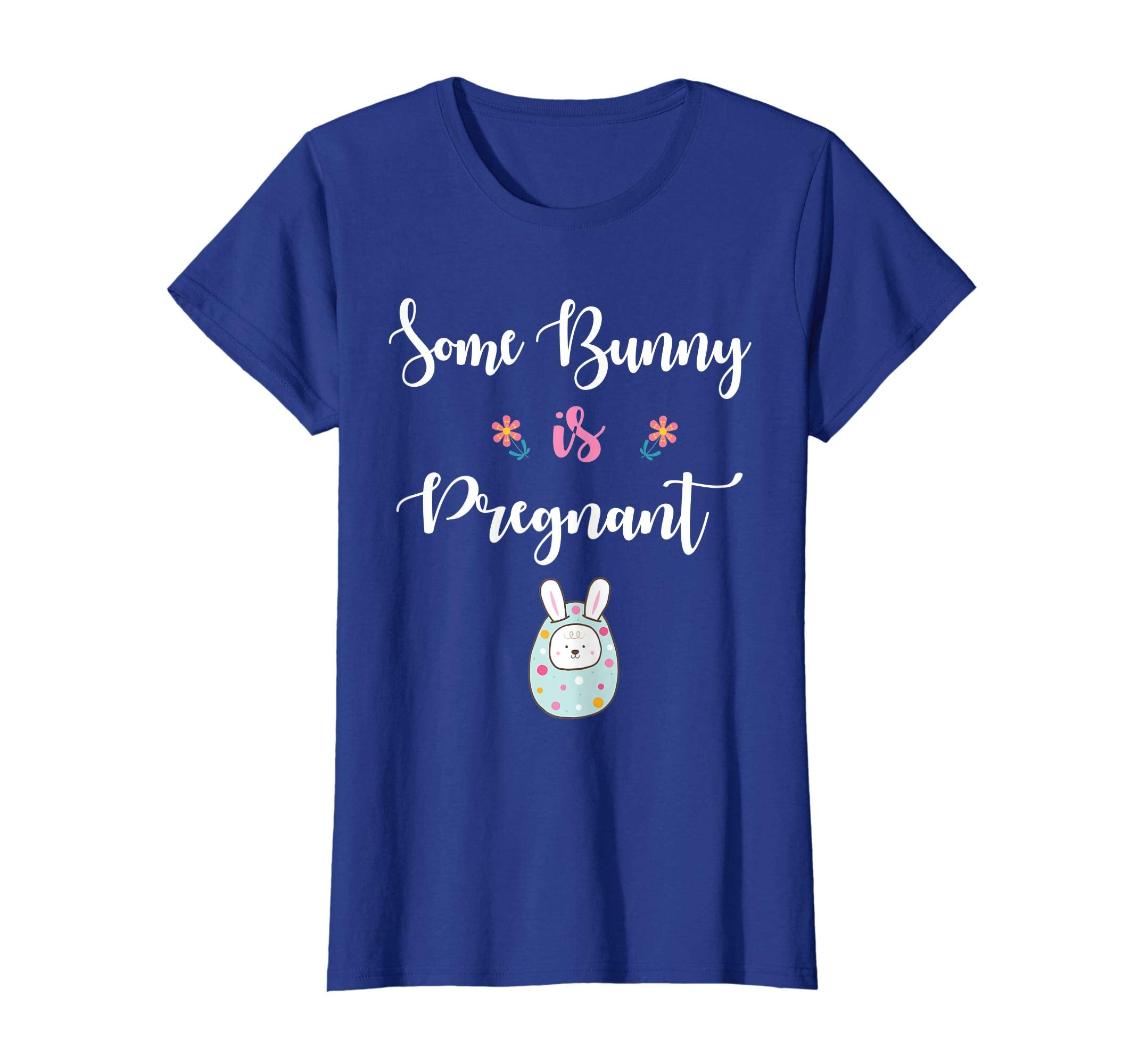 Mom Of Kid Bunny In Easter Egg Some Bunny Is Pregnant Shirt