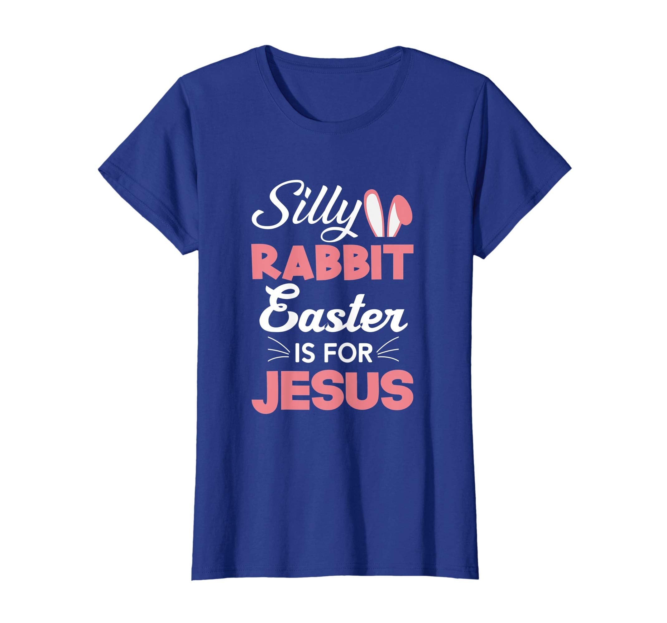 Silly Rabbit Easter Is For Jesus Shirts