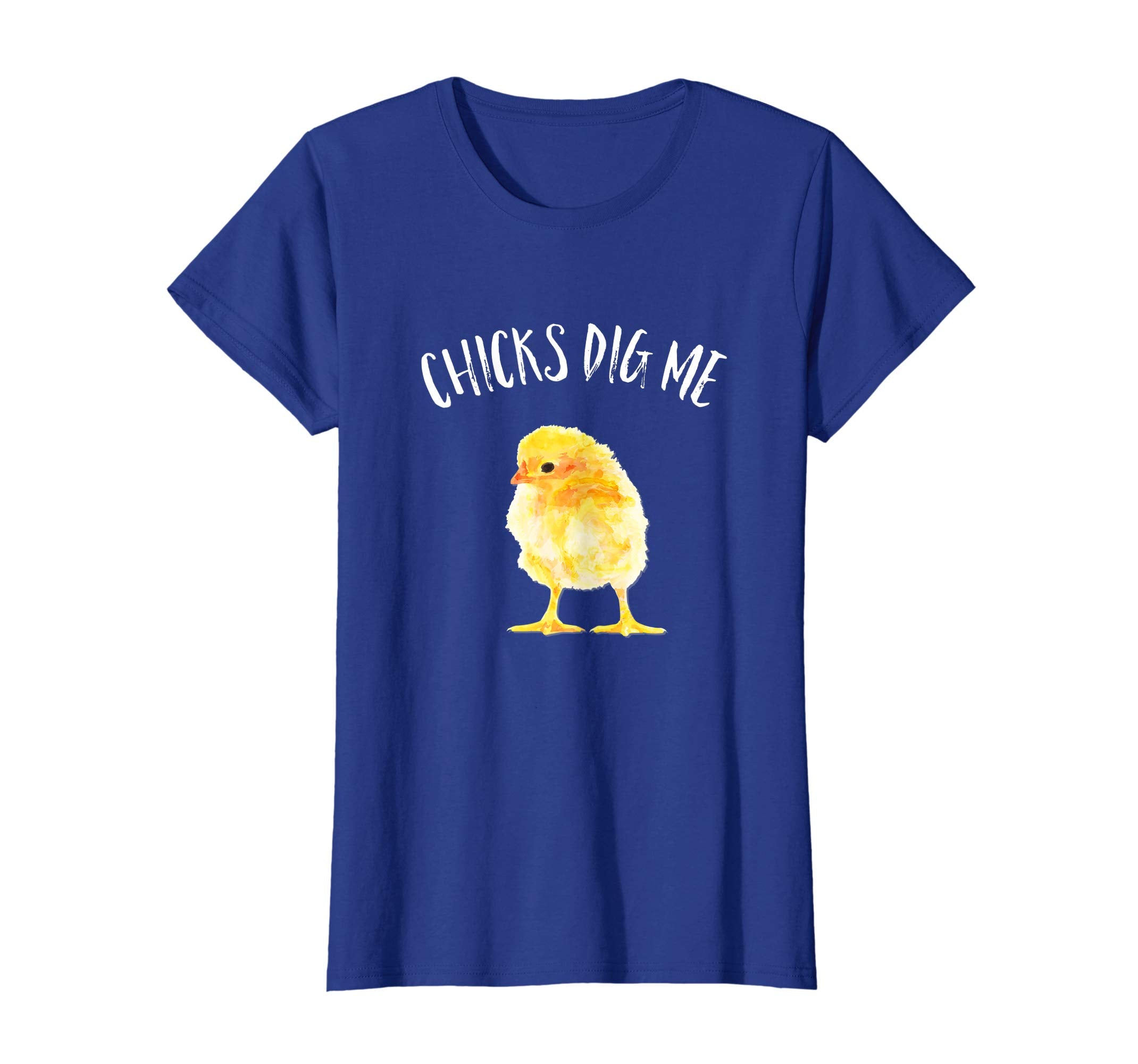 Chicks Dig Me Happy Easter Chick T Shirt