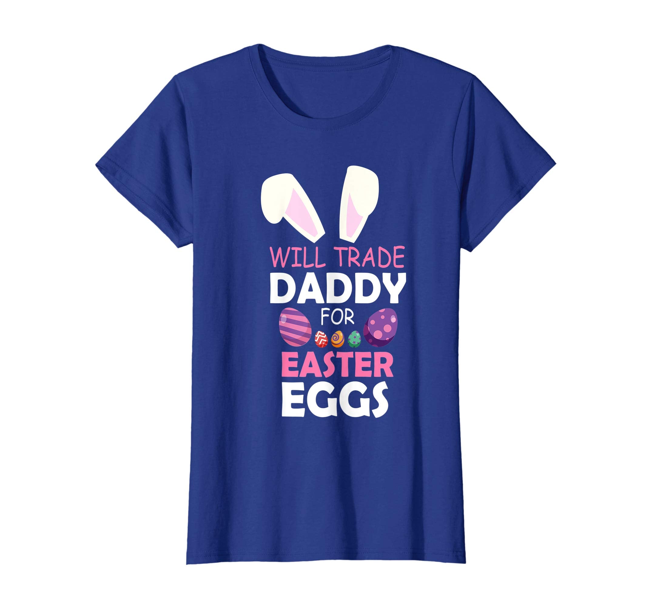 Bunny Girl Will Trade Daddy For Easter Eggs Happy Shirt