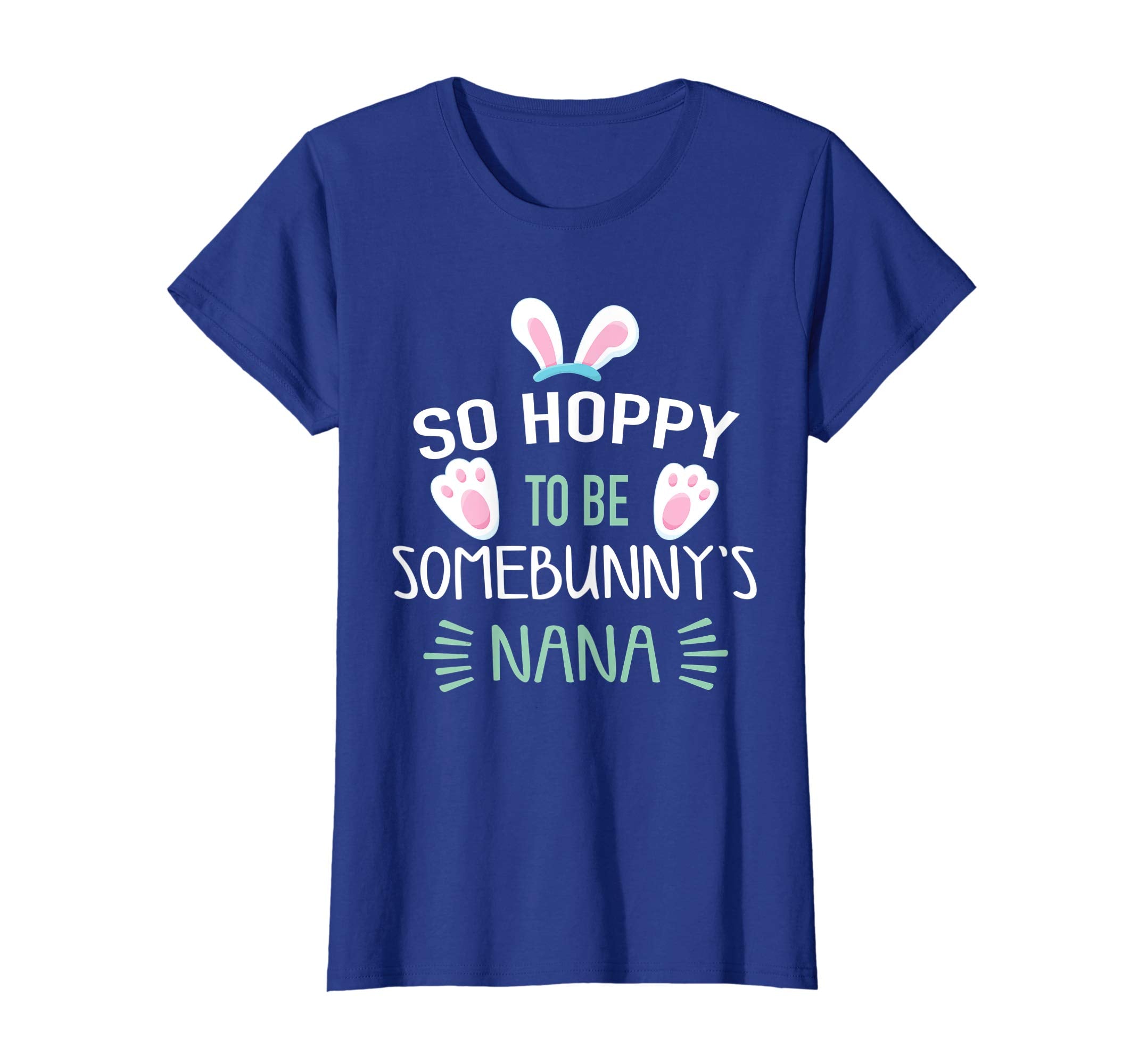 So Hoppy To Be Some Bunny's Nana Shirt, Cute Easter Gift