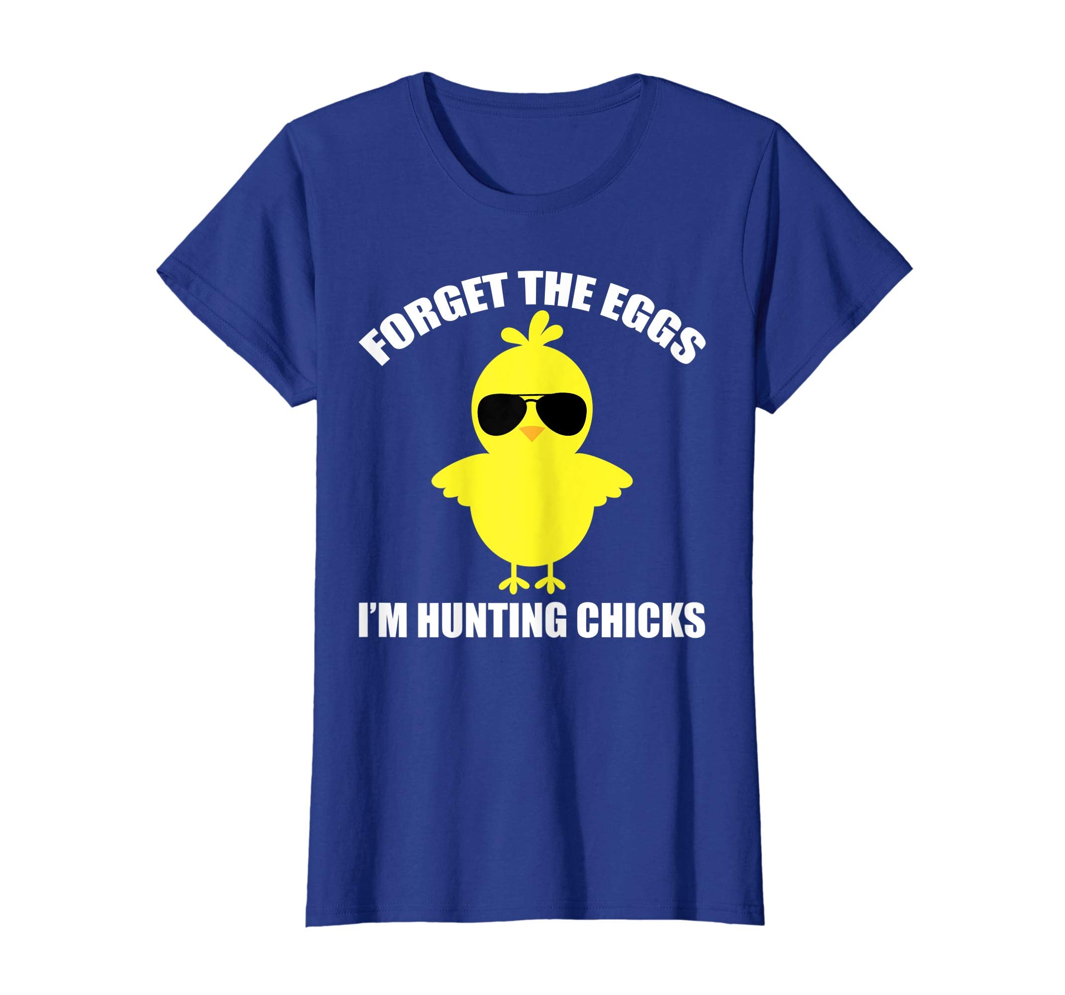 Forget The Eggs I'm Hunting Chicks Funny Easter T-Shirt