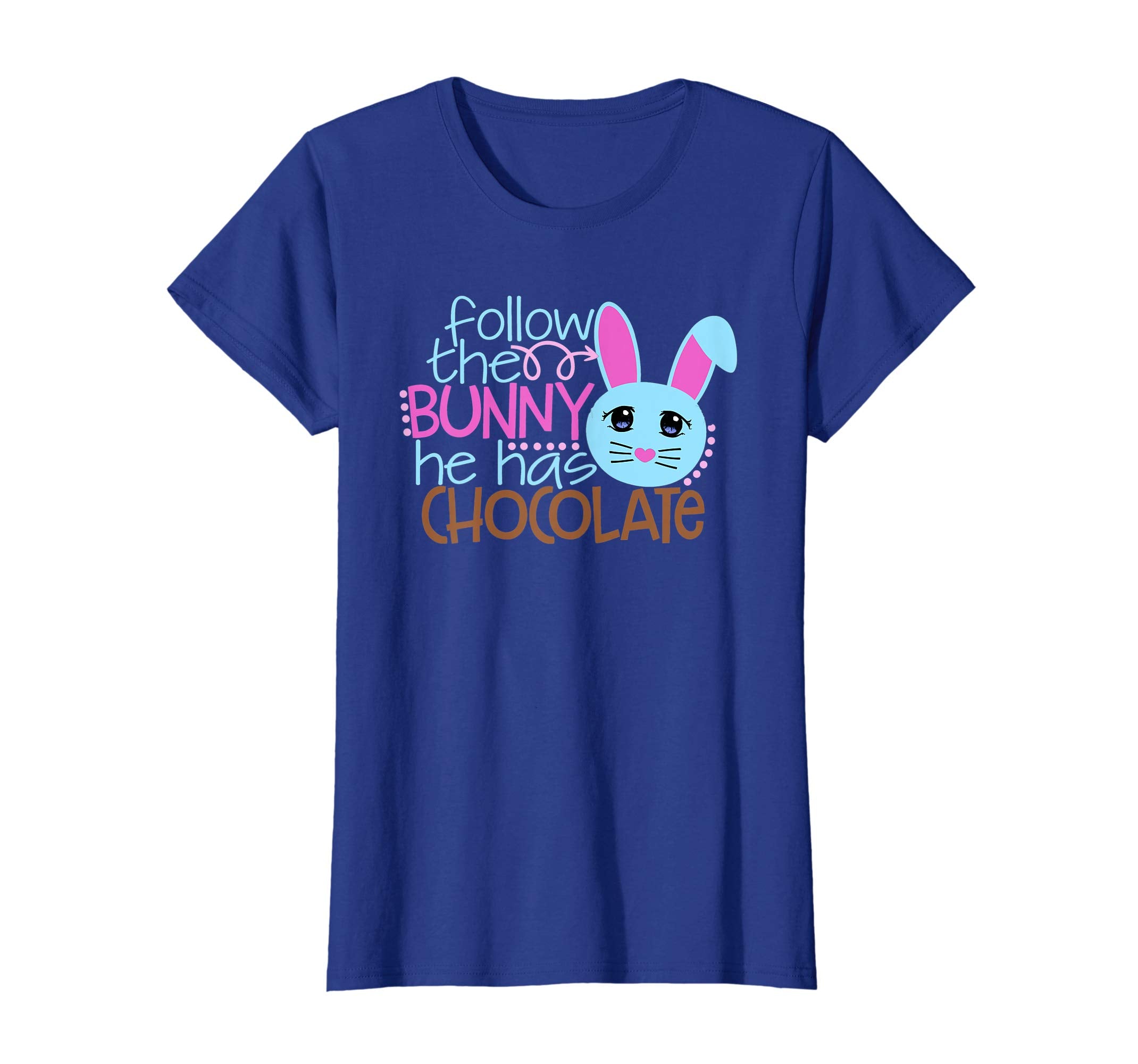 Easter Egg Hunt FOLLOW BUNNY HE HAS CHOCOLATE Funny T-Shirt
