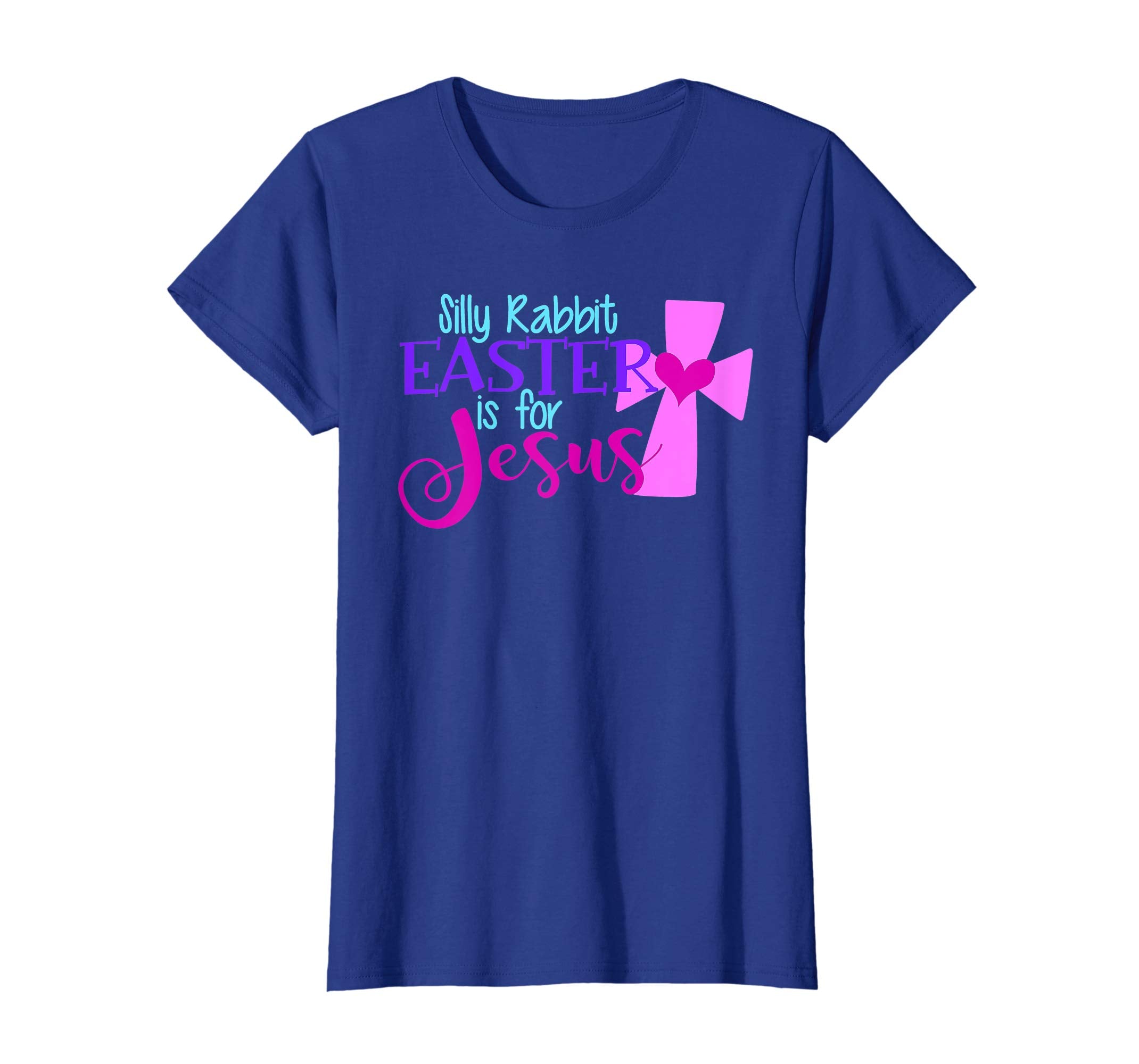 SILLY RABBIT EASTER IS FOR JESUS Funny Christian Shirt Women