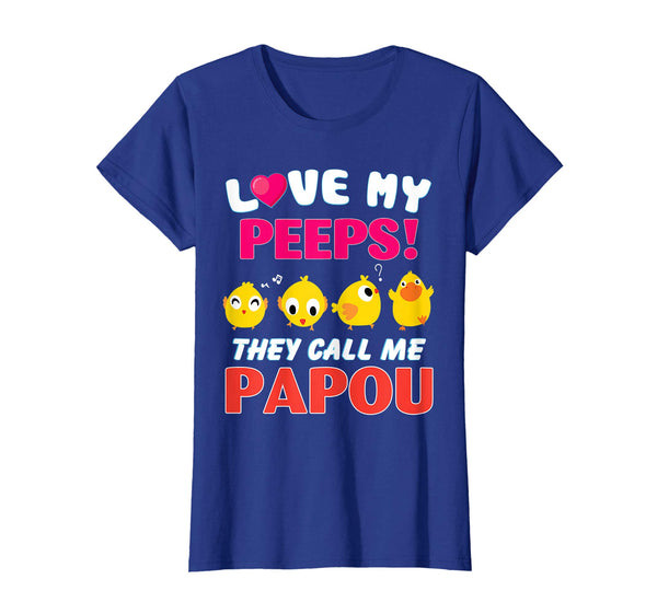I Love My Chicks Peeps They Call Me Papou Easter Shirt