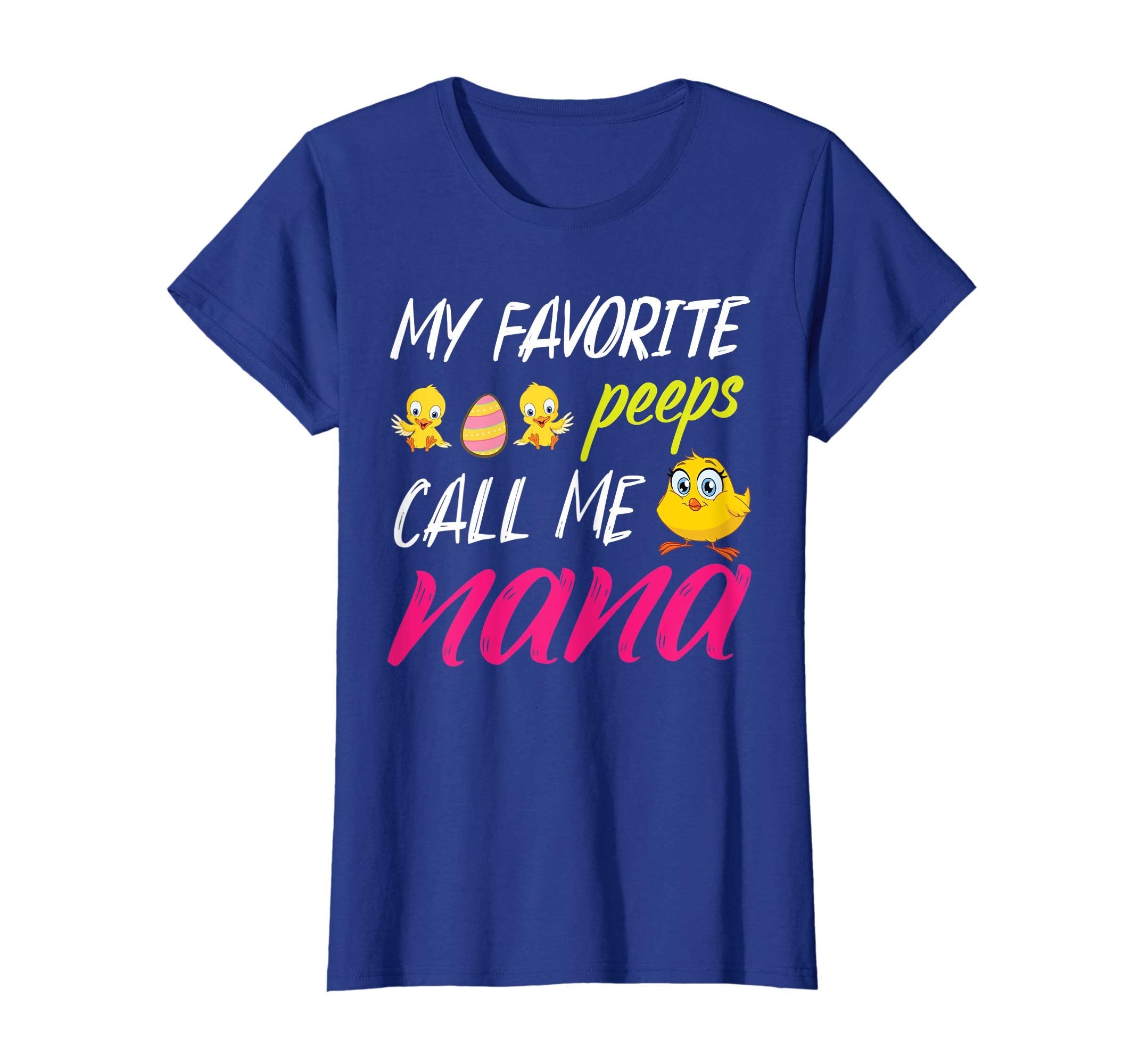 My Favorite Peeps Chicks Call Me Nana Happy Easter Day Shirt