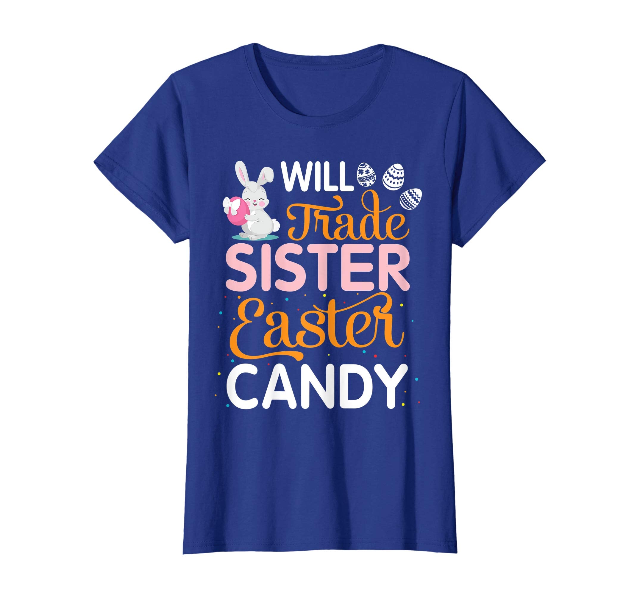 Rabbit Easter Eggs Will Trade Sister For Easter Candy Shirt