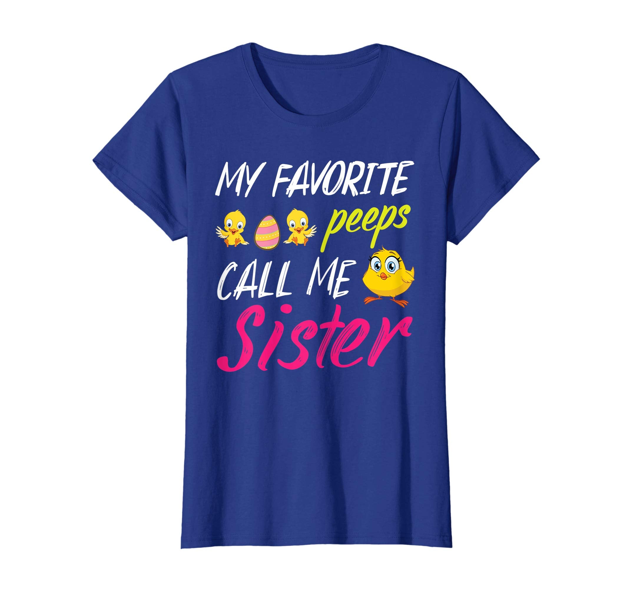 My Favorite Peeps Chicks Call Me Sister Happy Easter Shirt