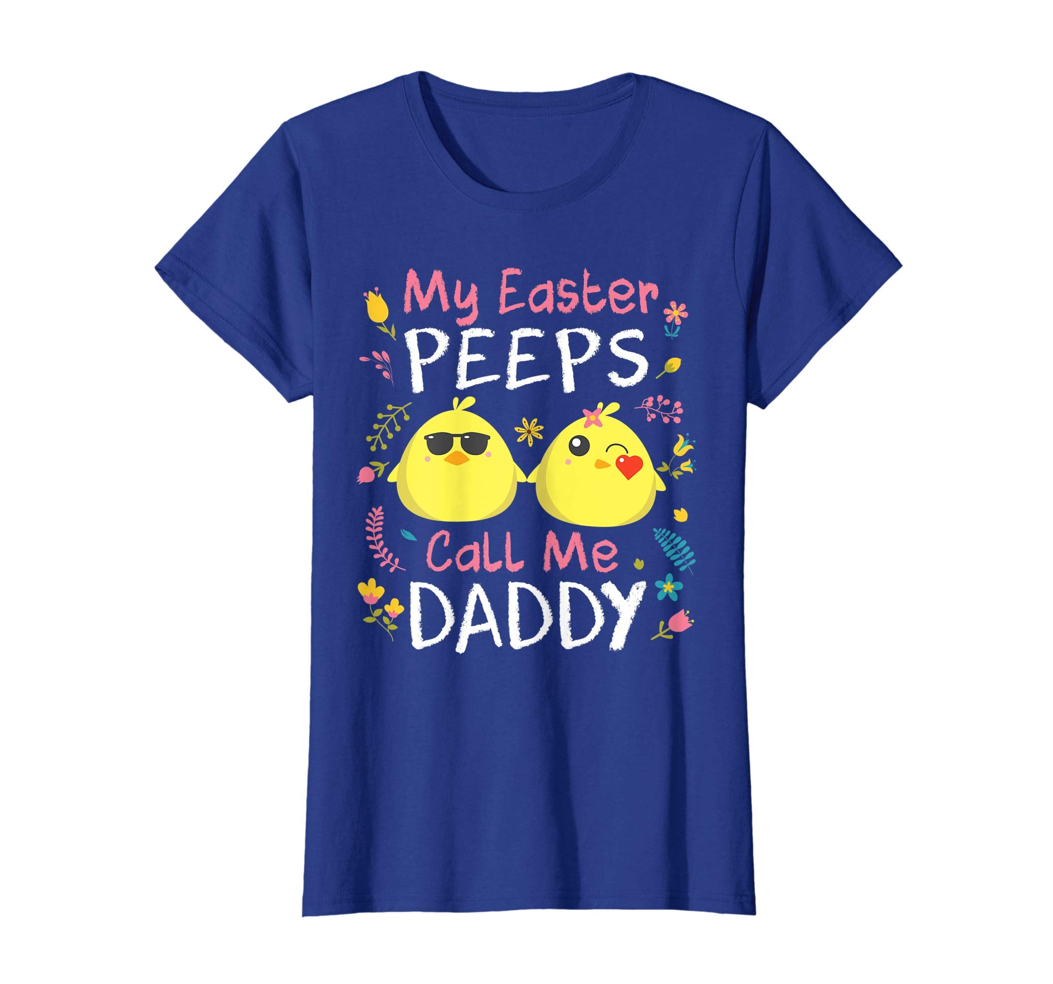 My Easter Peeps Chicks Call Me Daddy Happy Easter Shirt