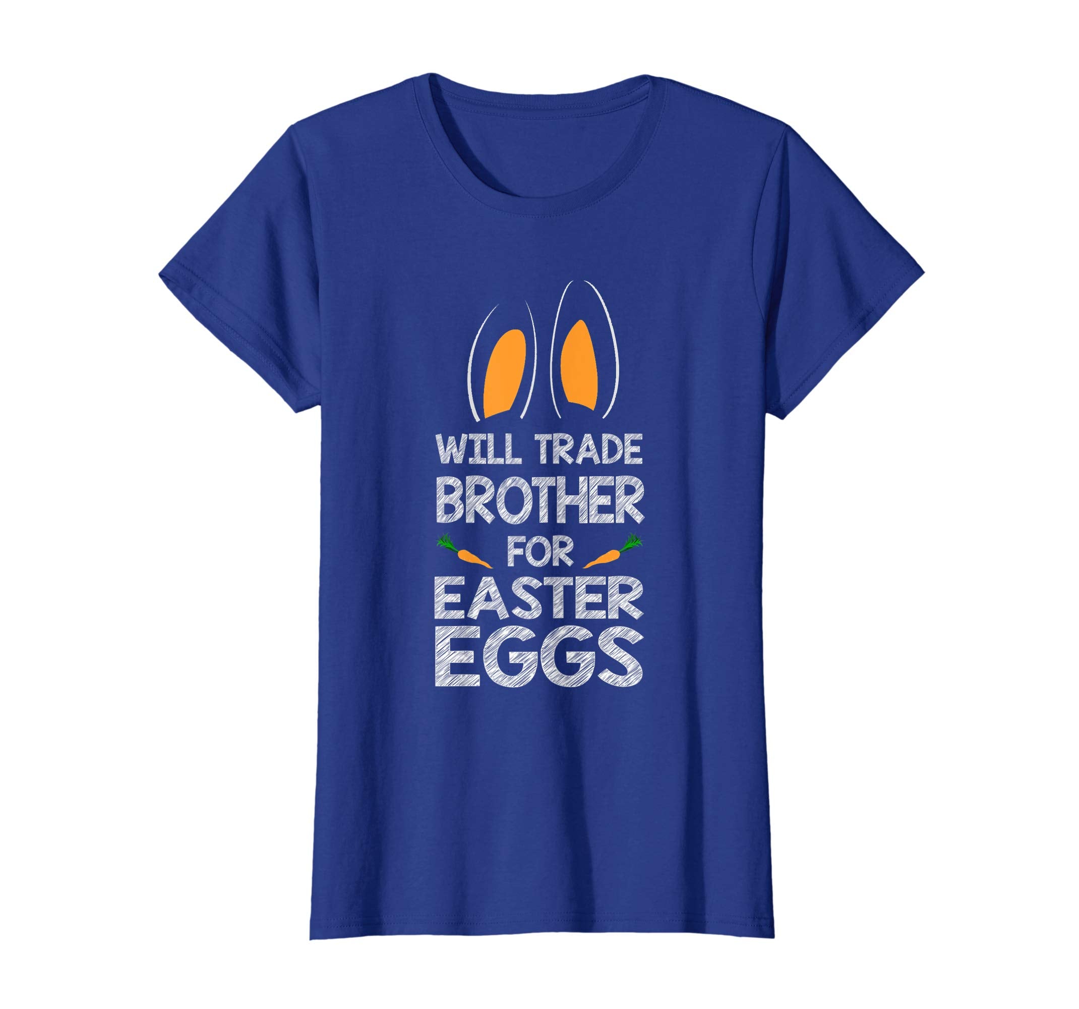 Will Trade Brother For Easter Eggs Bunny Ears Carrot T-Shirt
