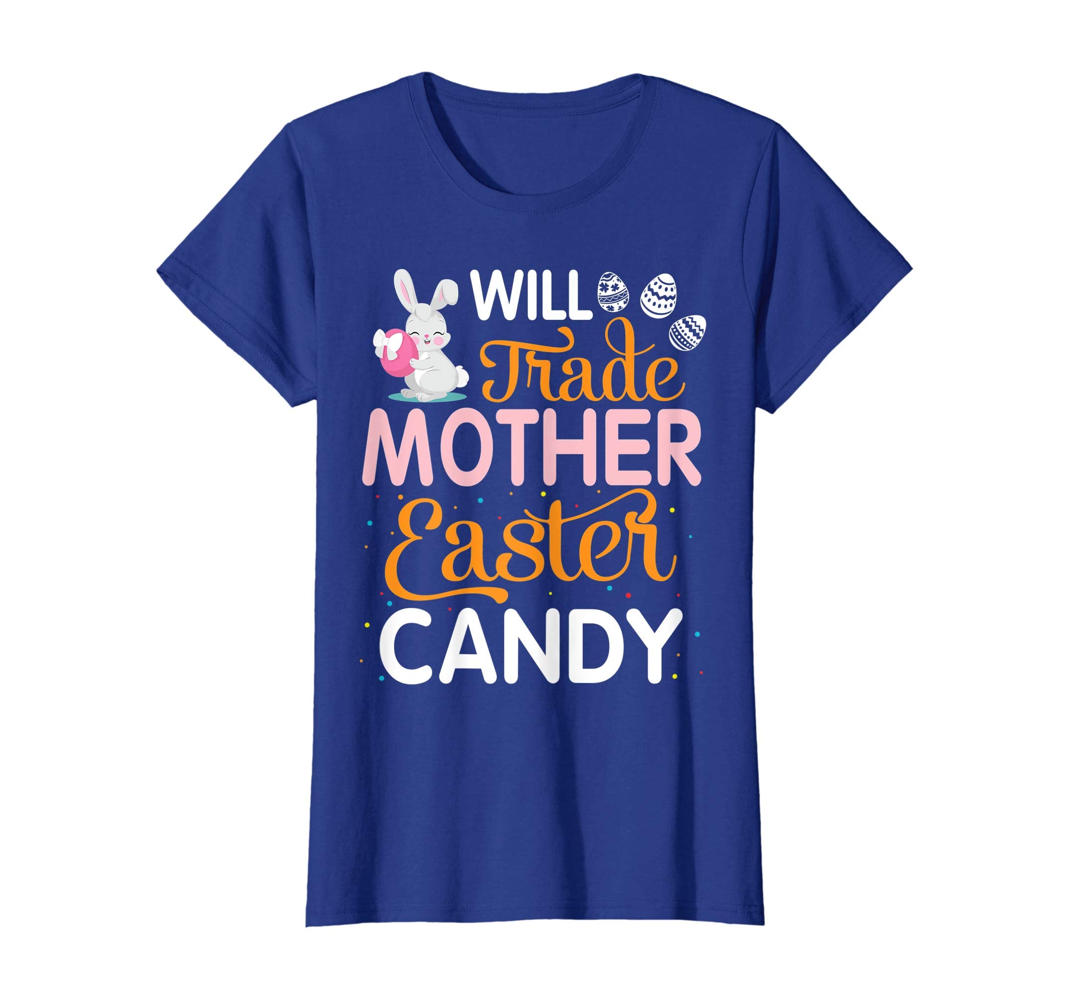 Rabbit Easter Eggs Will Trade Mother For Easter Candy Shirt
