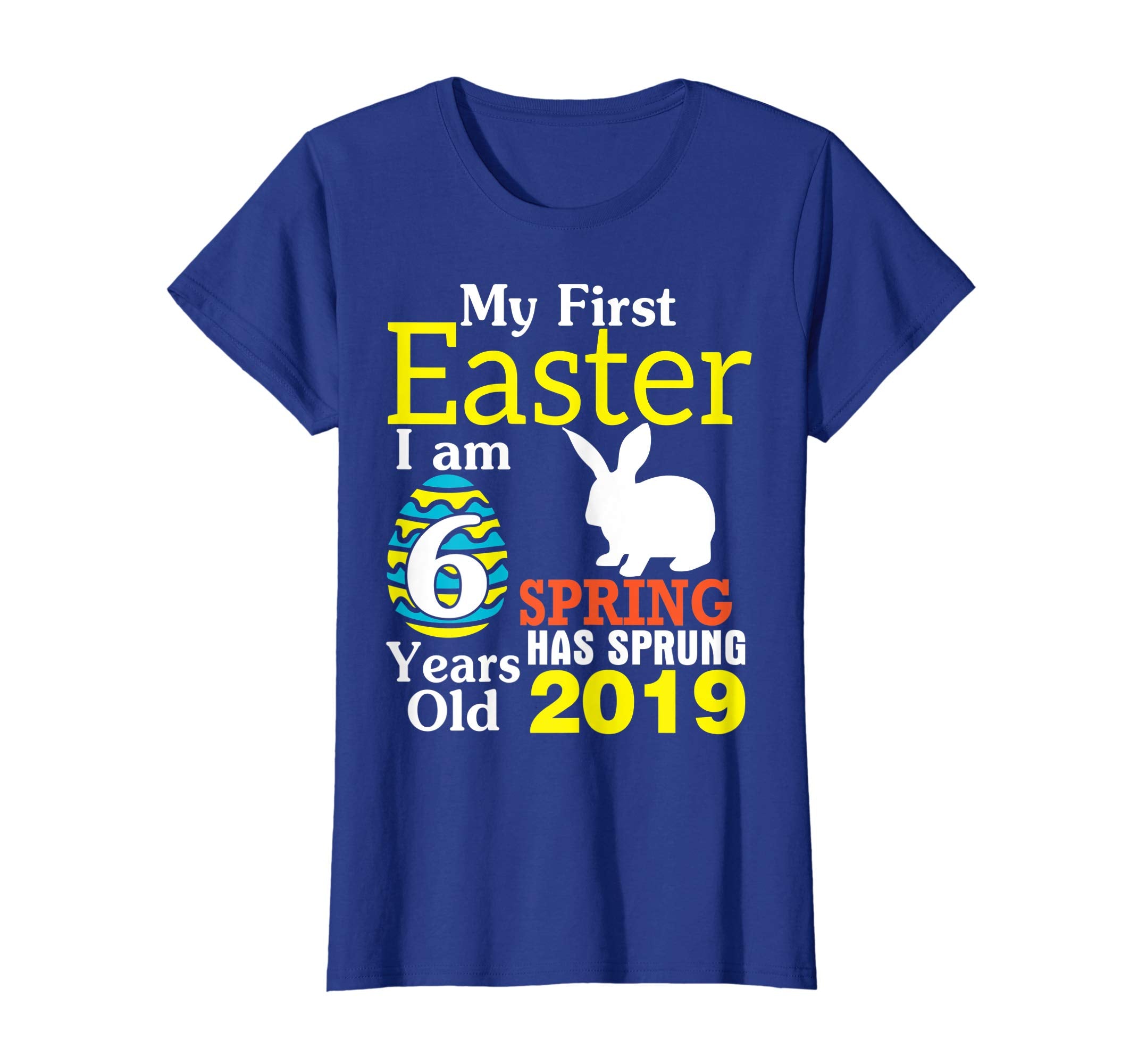 My First Easter I Am 6 Years Old Spring Has Sprung 2019