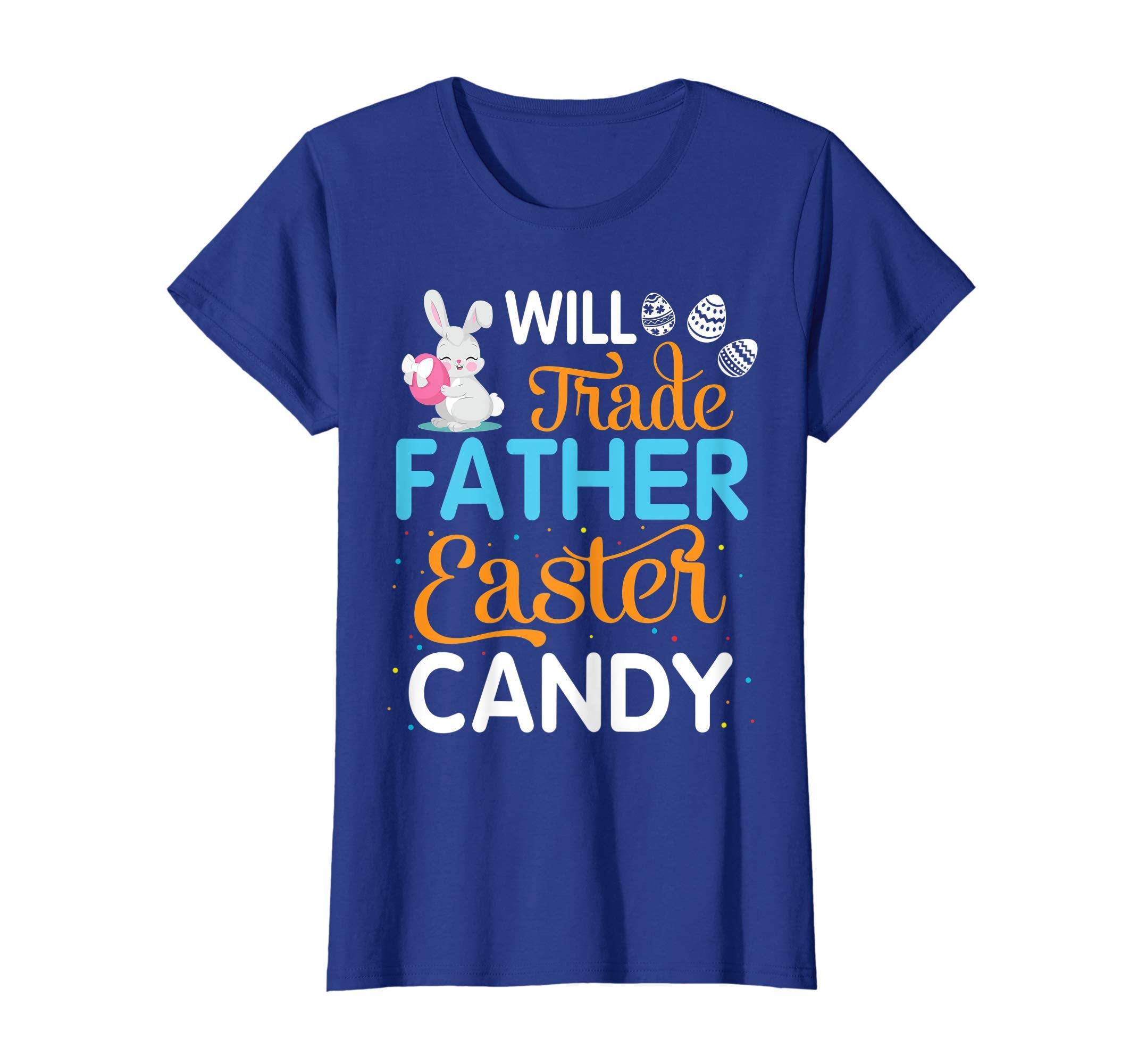 Rabbit Easter Eggs Will Trade Father For Easter Candy Shirt