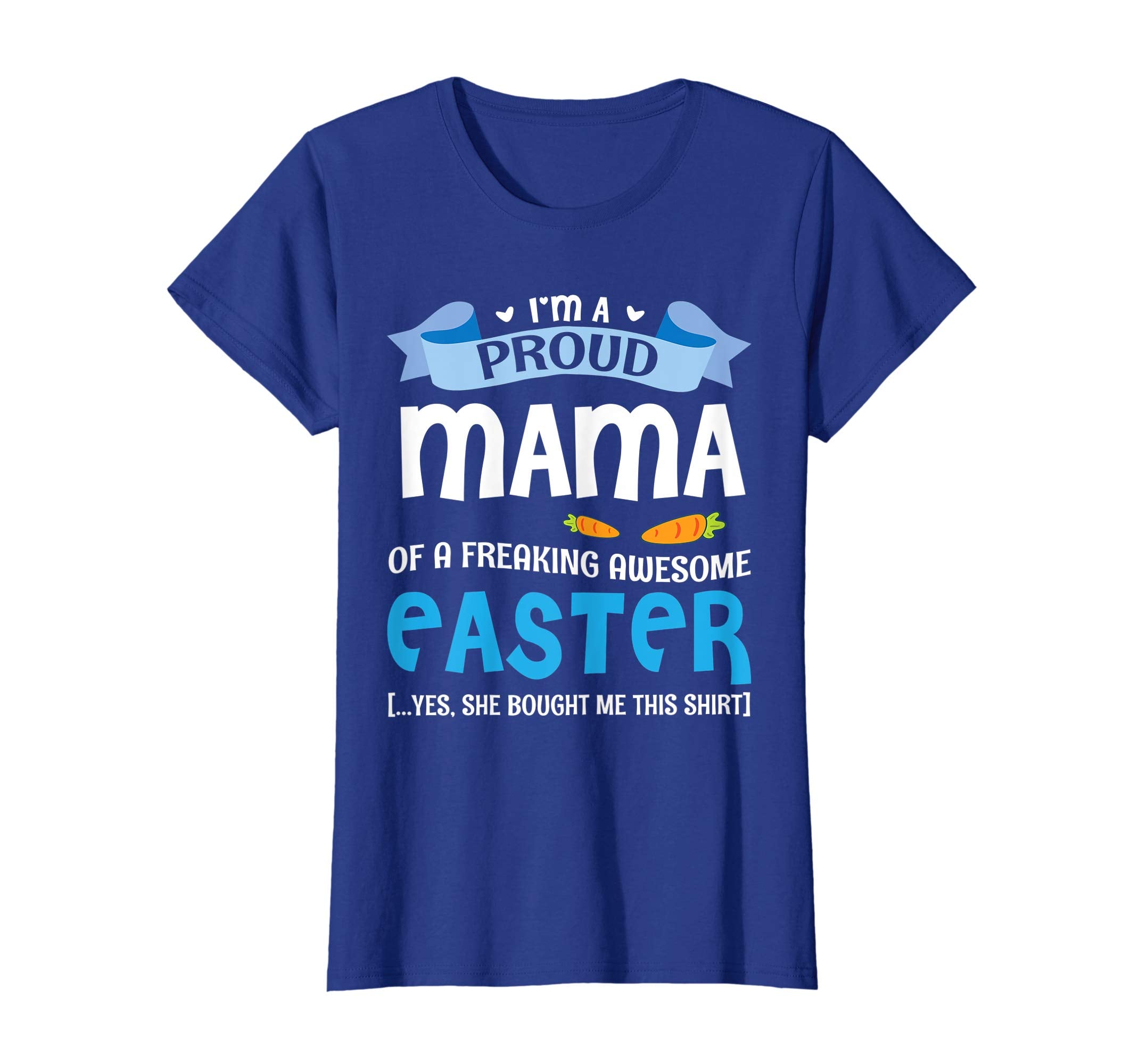 I'm A Proud Mama Of A Freaking Awesome Easter Bought Shirt