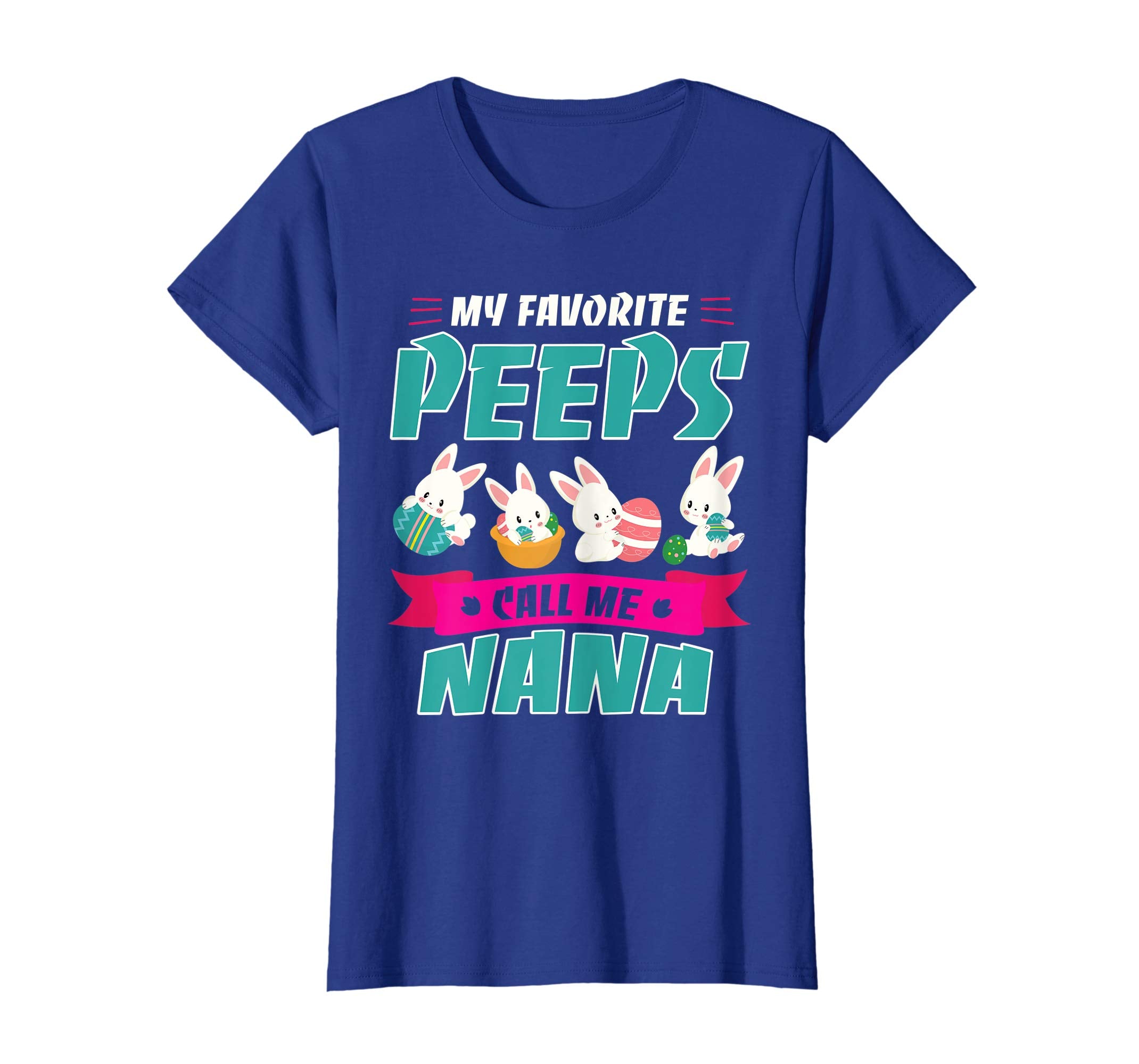 Bunnies &amp; Eggs My Favorite Peeps Call Me Nana Easter Shirt