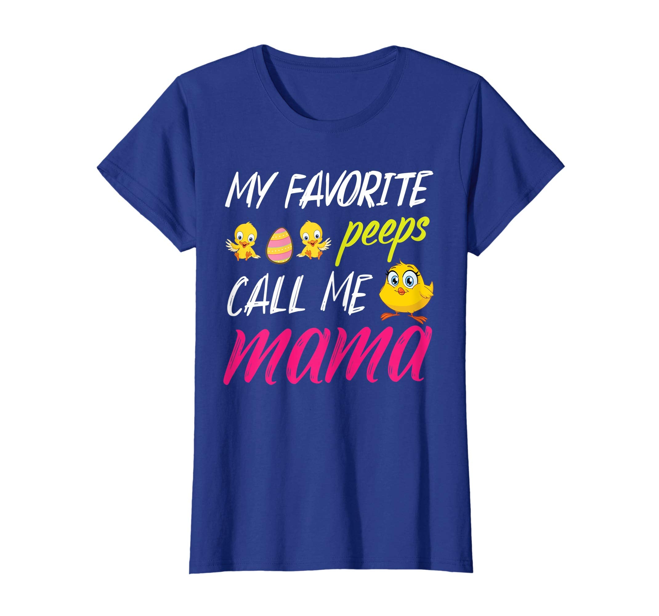 My Favorite Peeps Chicks Call Me Mama Happy Easter Day Shirt