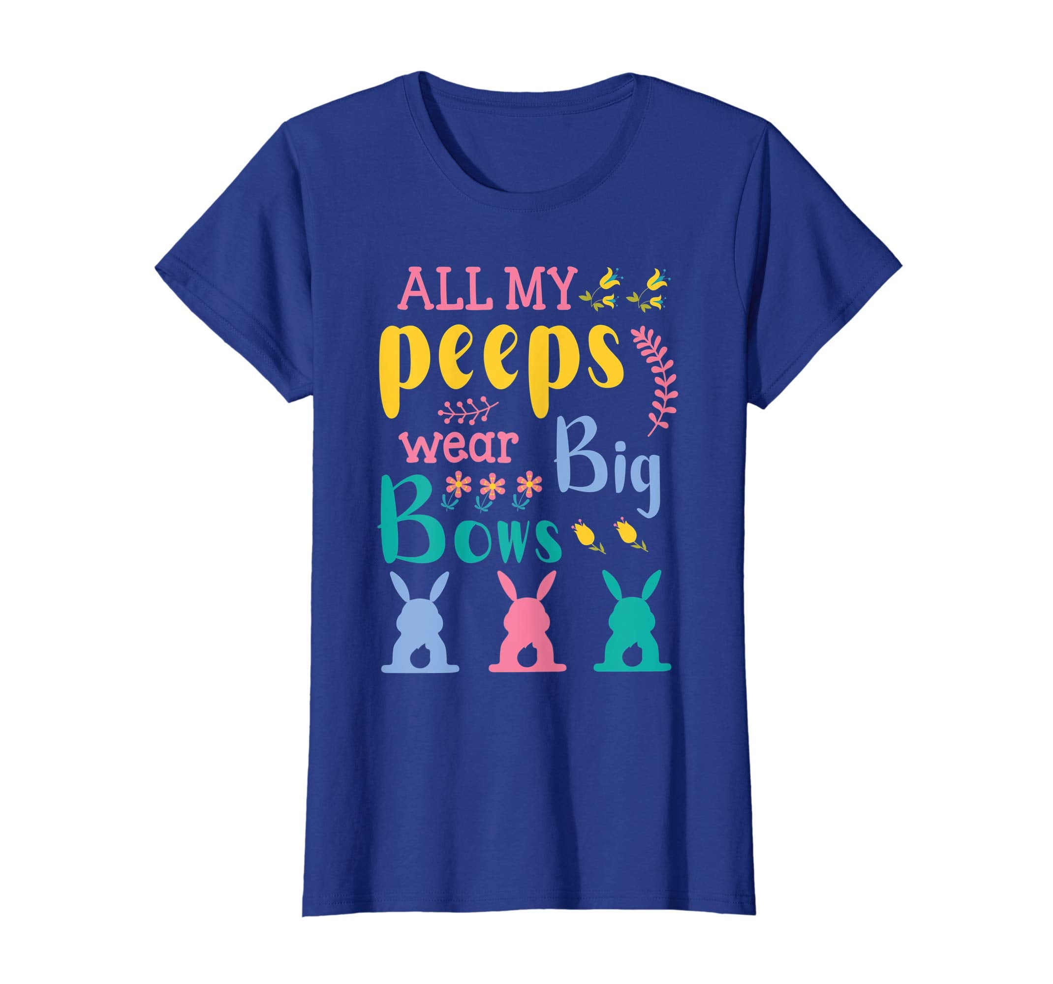 All My Peeps Wear Bog Bows Bunnies Flower Happy Easter Shirt