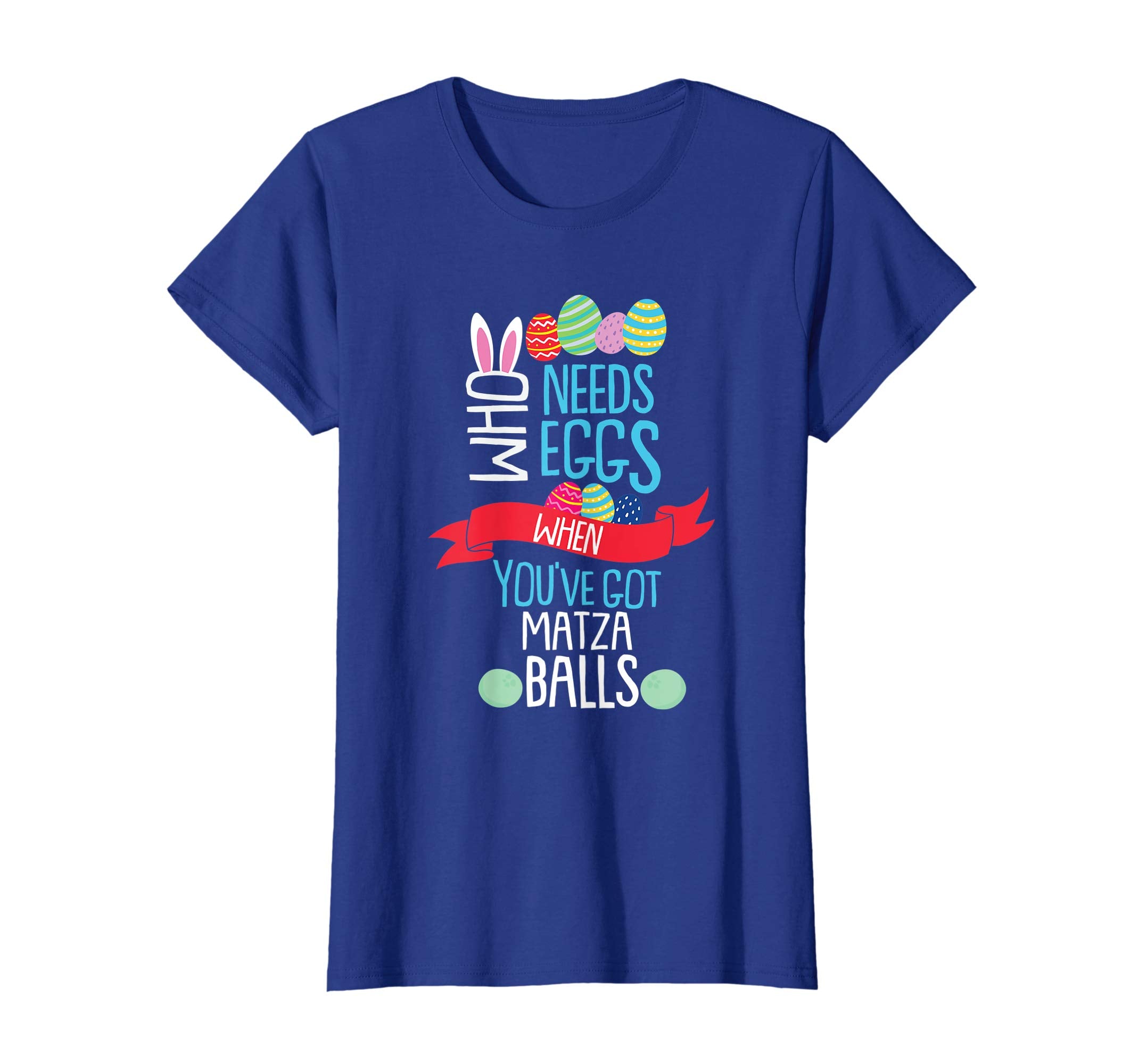 Who Needs Eggs You've Got Matza Balls T Shirt Easter Egg