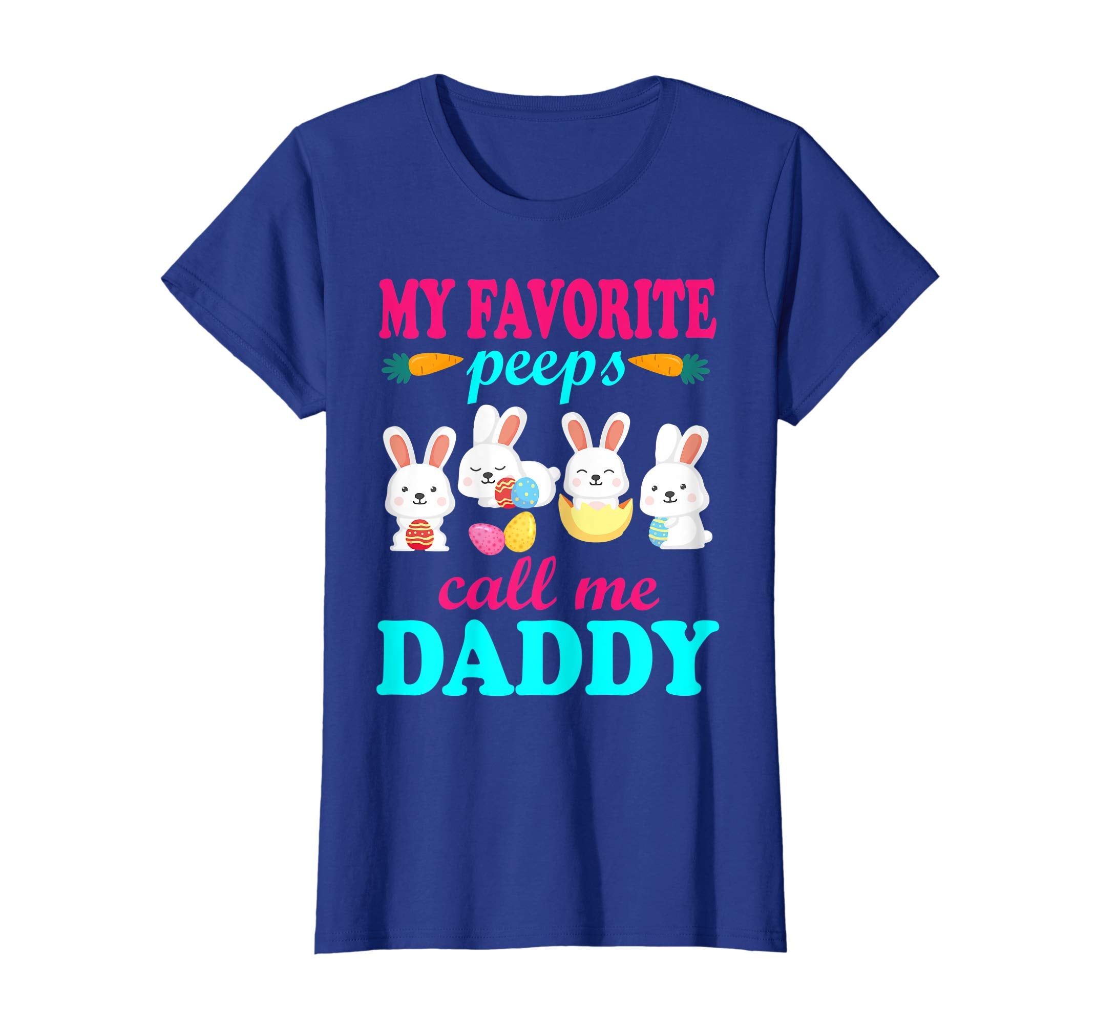 My Favorite Peeps Call Me Daddy Bunnies Easter Eggs Shirt