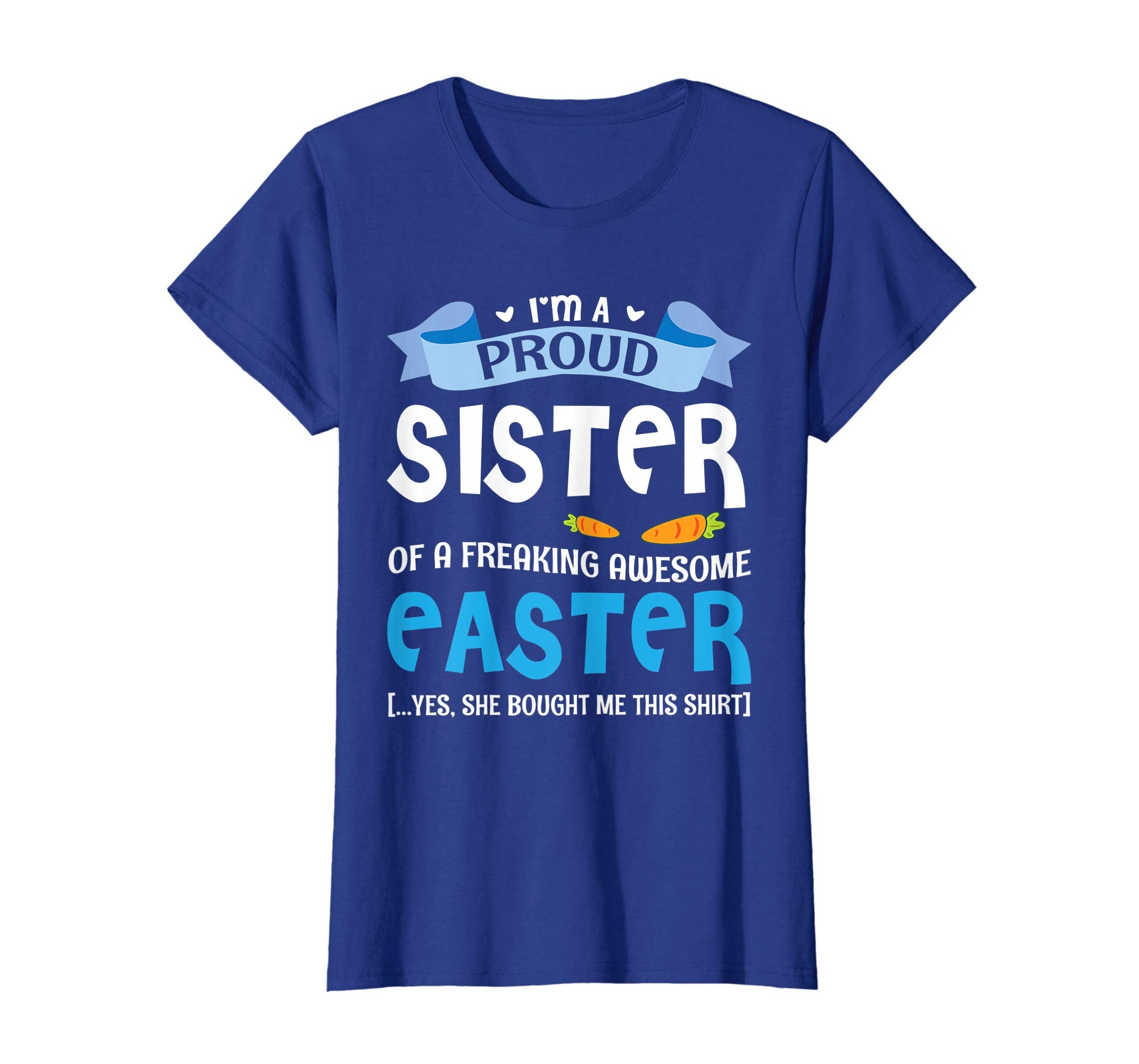 I'm A Proud Sister Of A Freaking Awesome Easter Bought Shirt