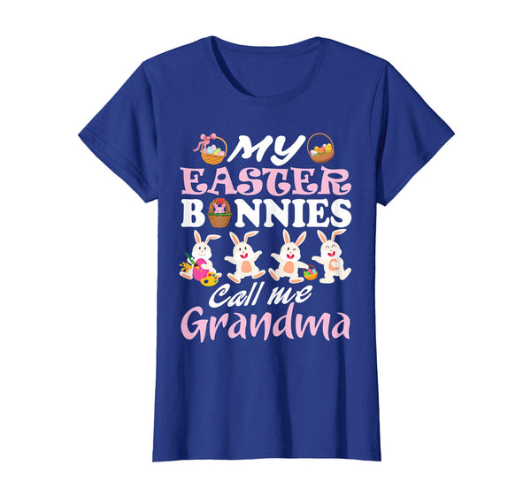 My Easter Bunnies Call Me Grandma Easter Eggs Happy Shirt