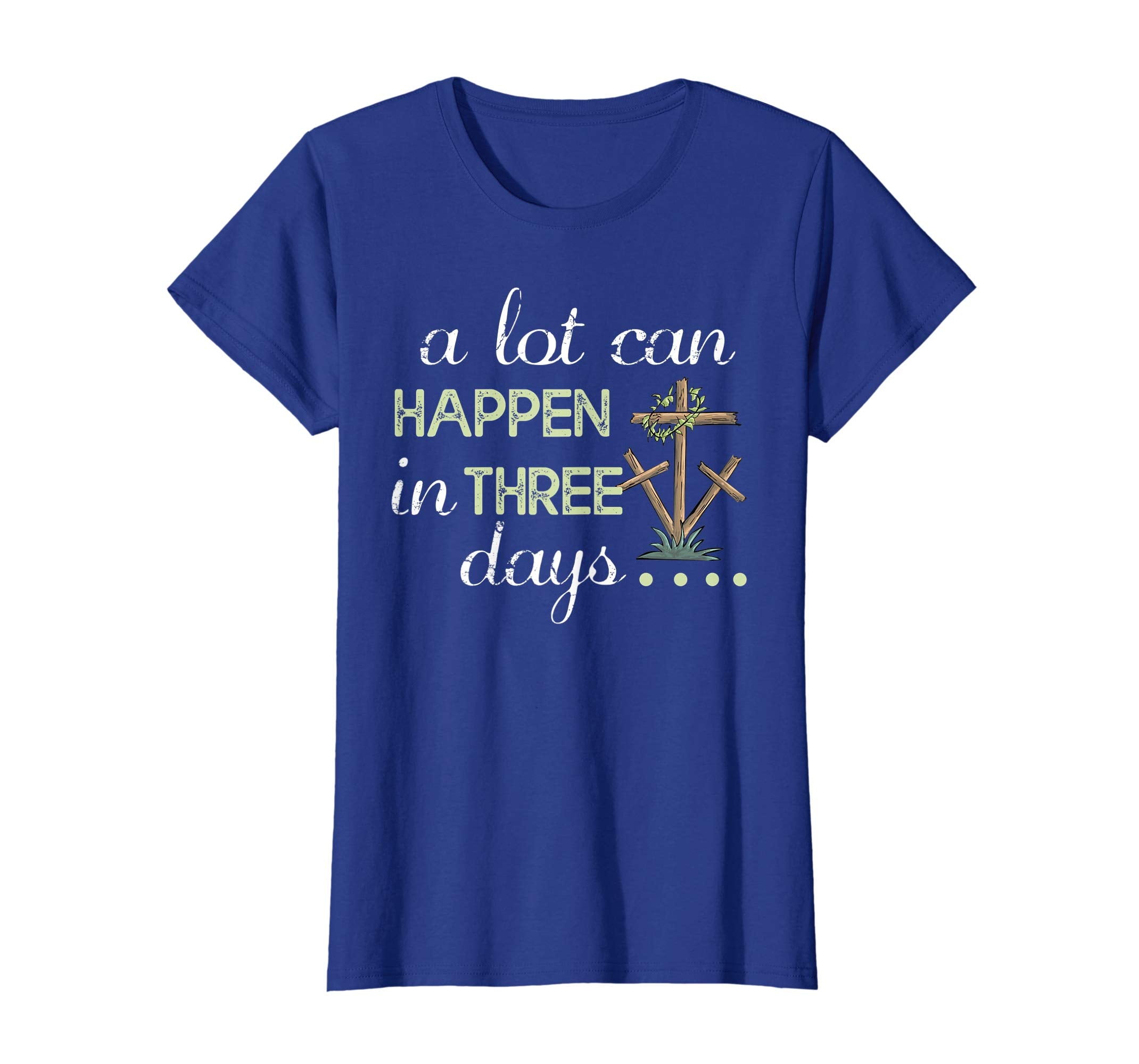 A Lot Can Happen In Three Days Christian Easter Shirt Gift