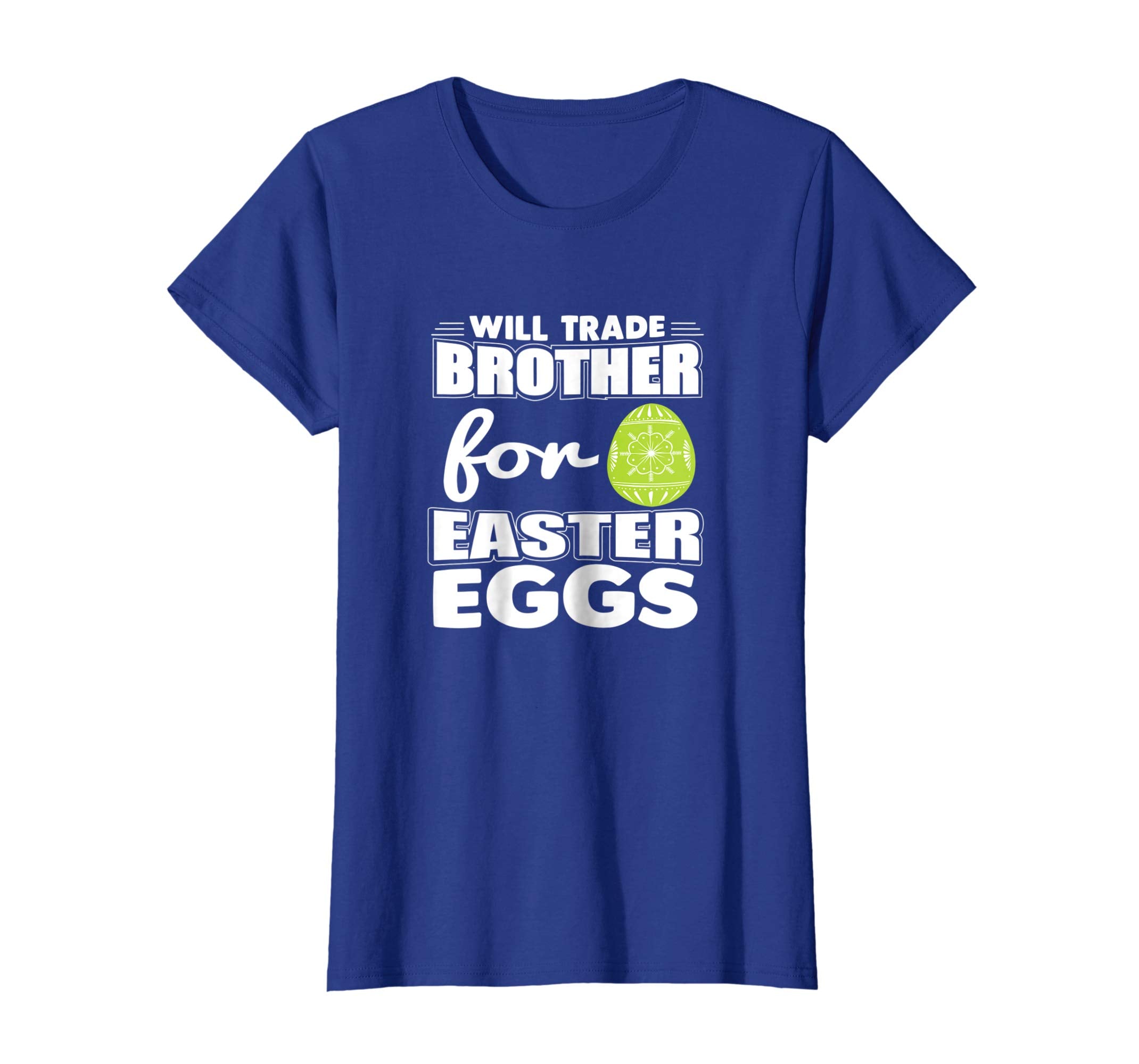 Will Trade Brother for Easter Eggs T-Shirt