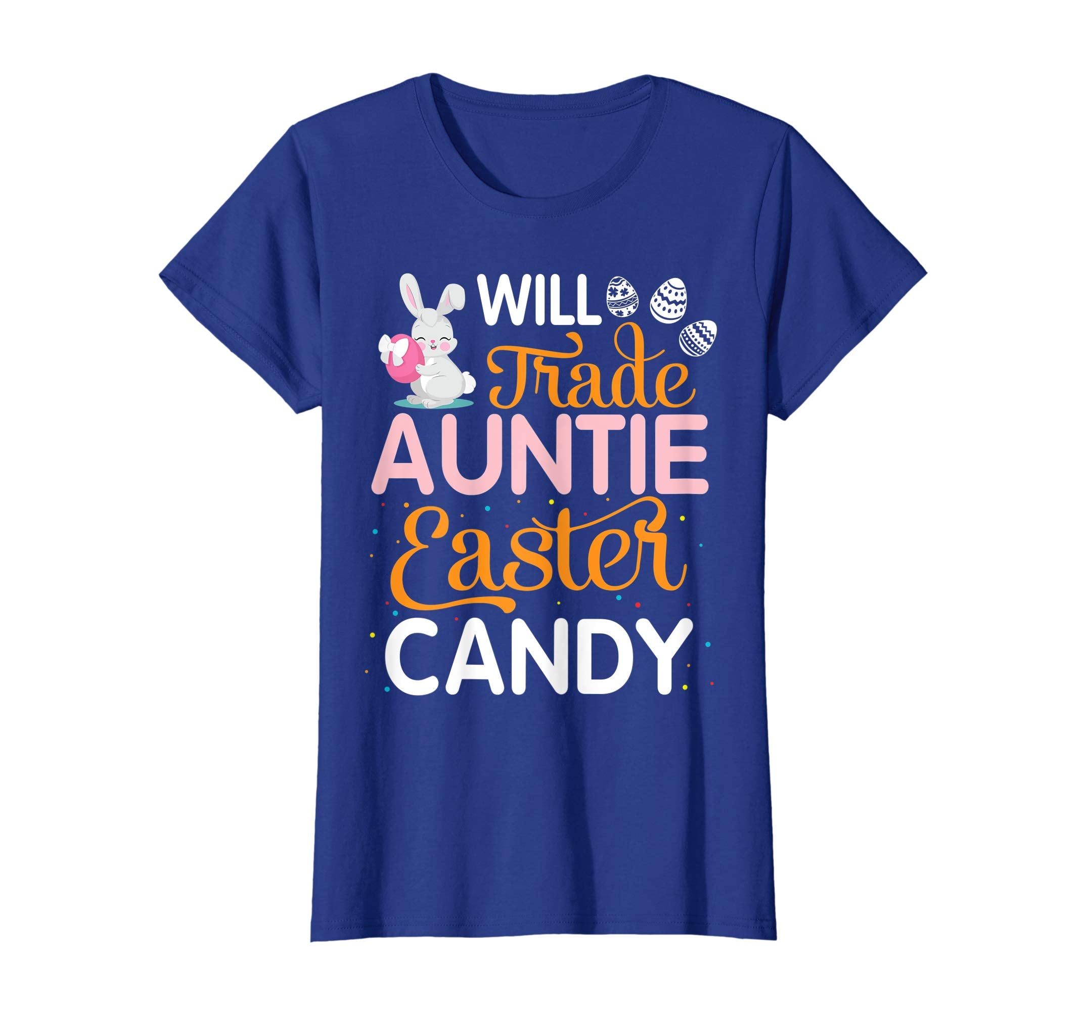 Rabbit Easter Eggs Will Trade Auntie For Easter Candy Shirt
