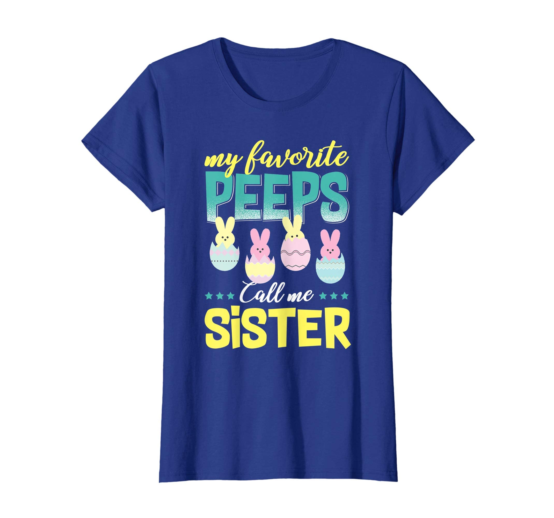 My Favorite Peeps Call Me Sister T-Shirt Easter Gift Shirt